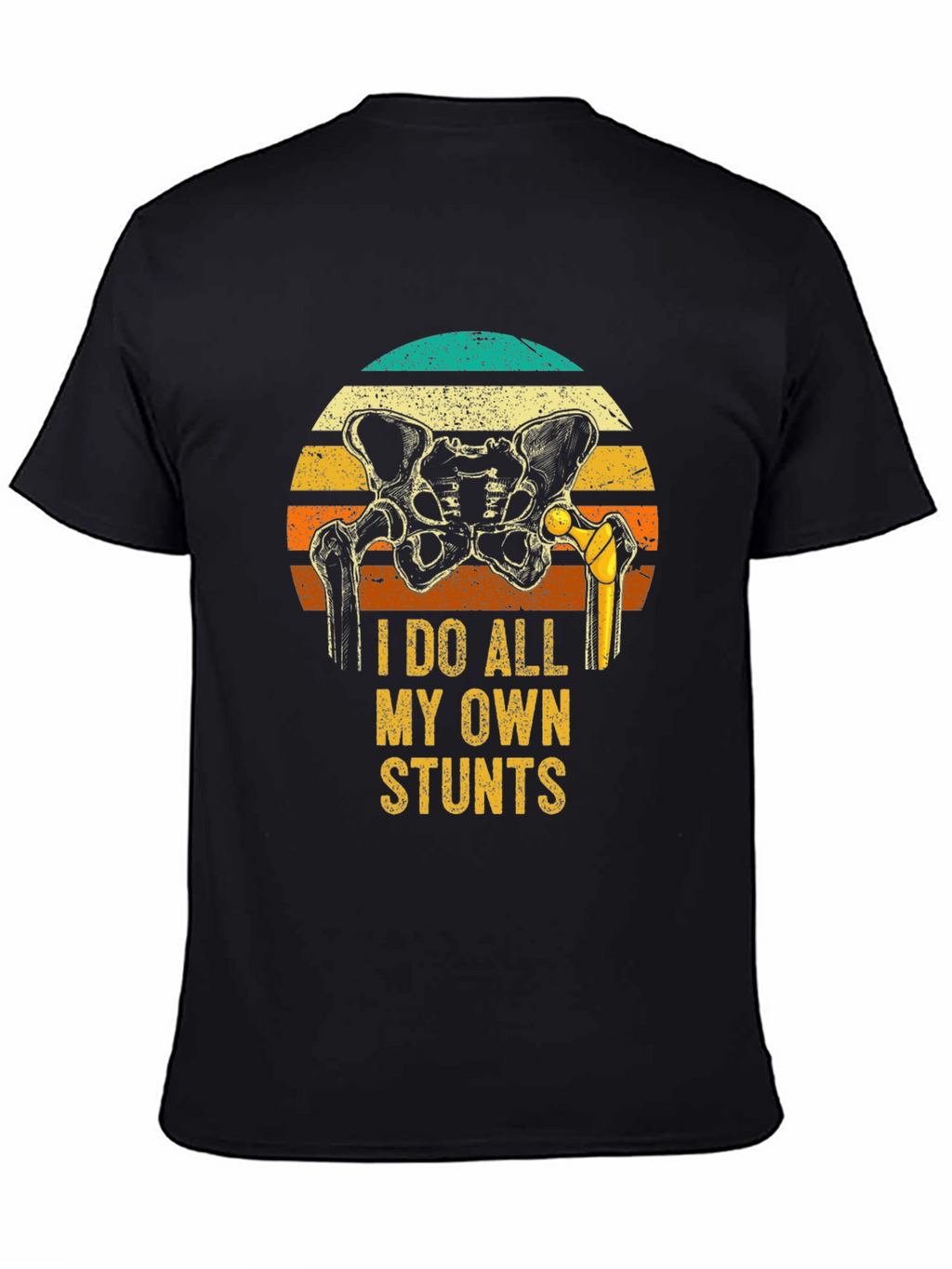 I Do All My Own Stunts Hip Replacement T-Shirt