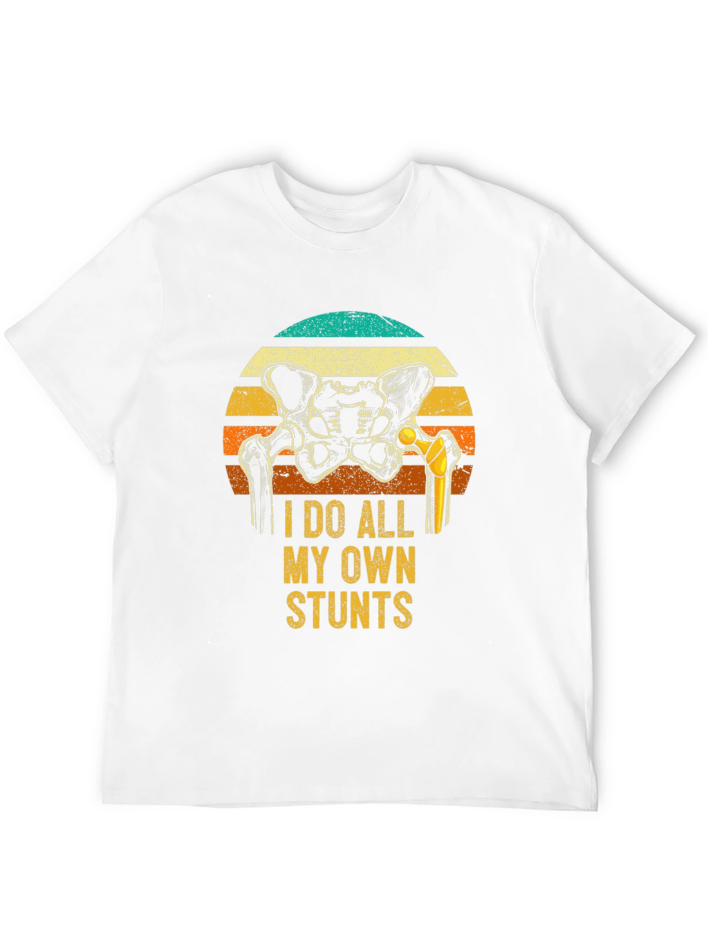 I Do All My Own Stunts Hip Replacement T-Shirt