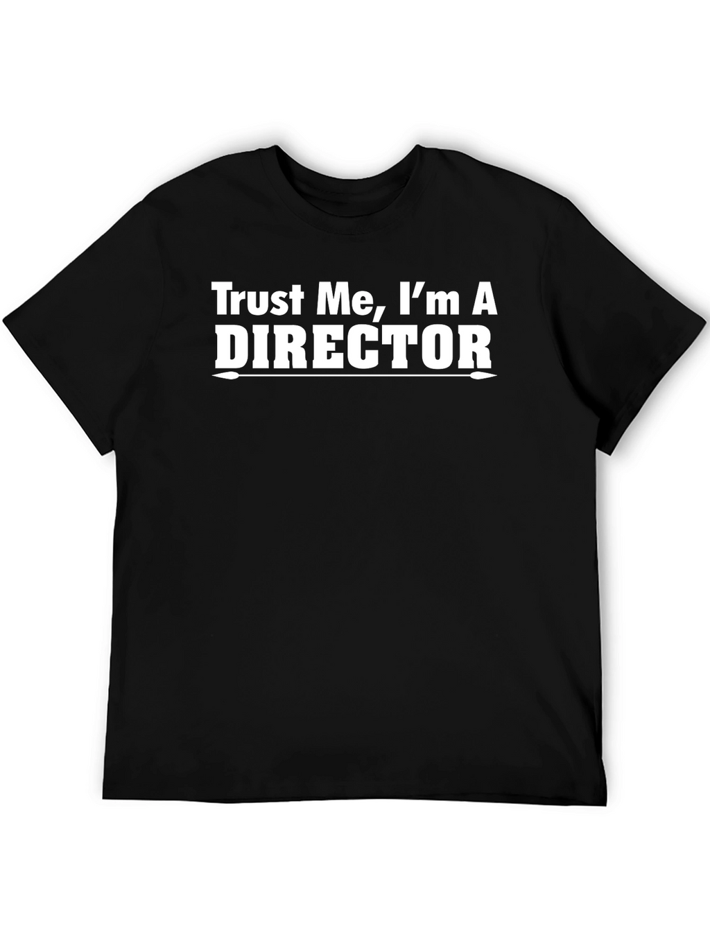 Trust Me Im A Director Graphic Tee