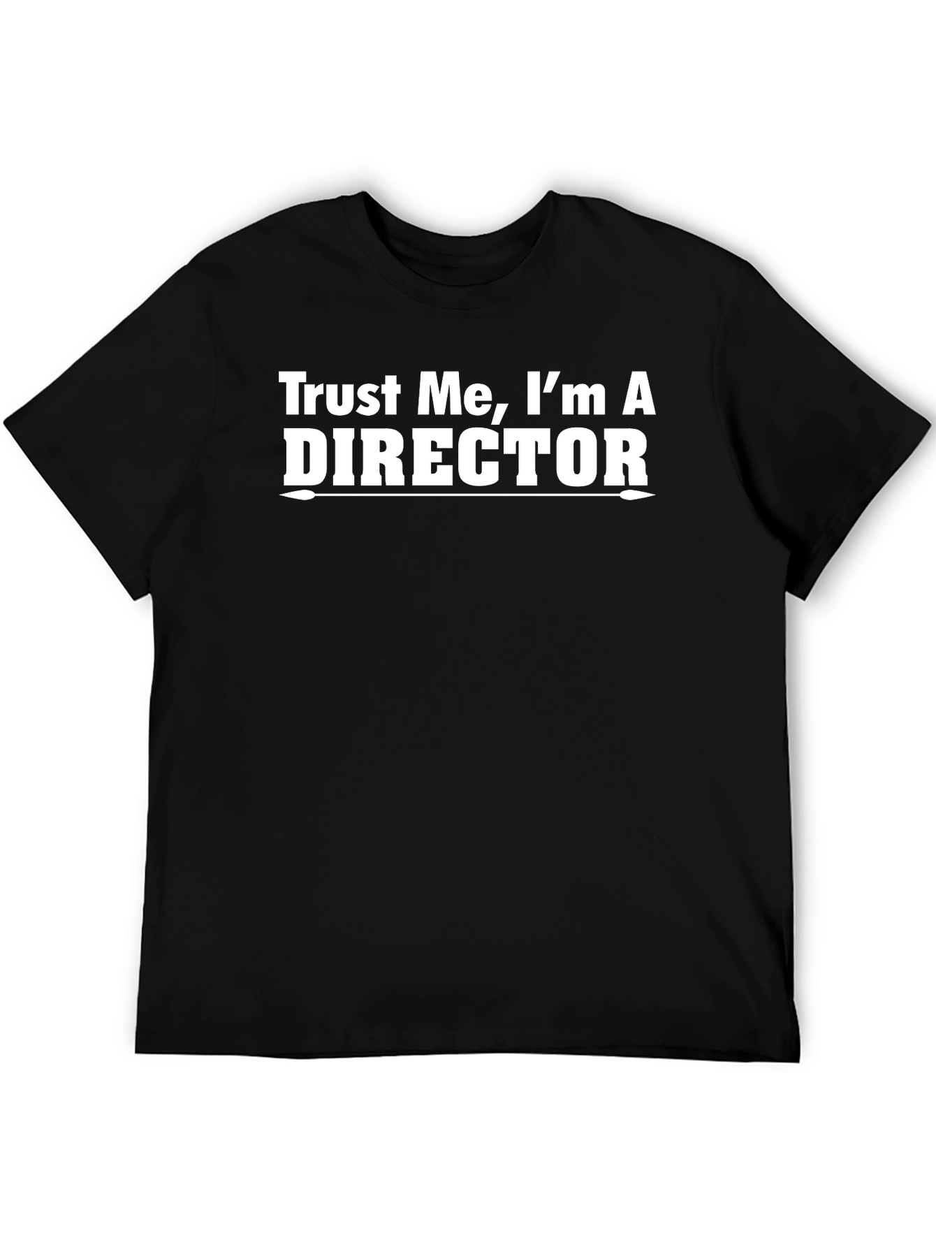 Trust Me Im A Director Graphic Tee