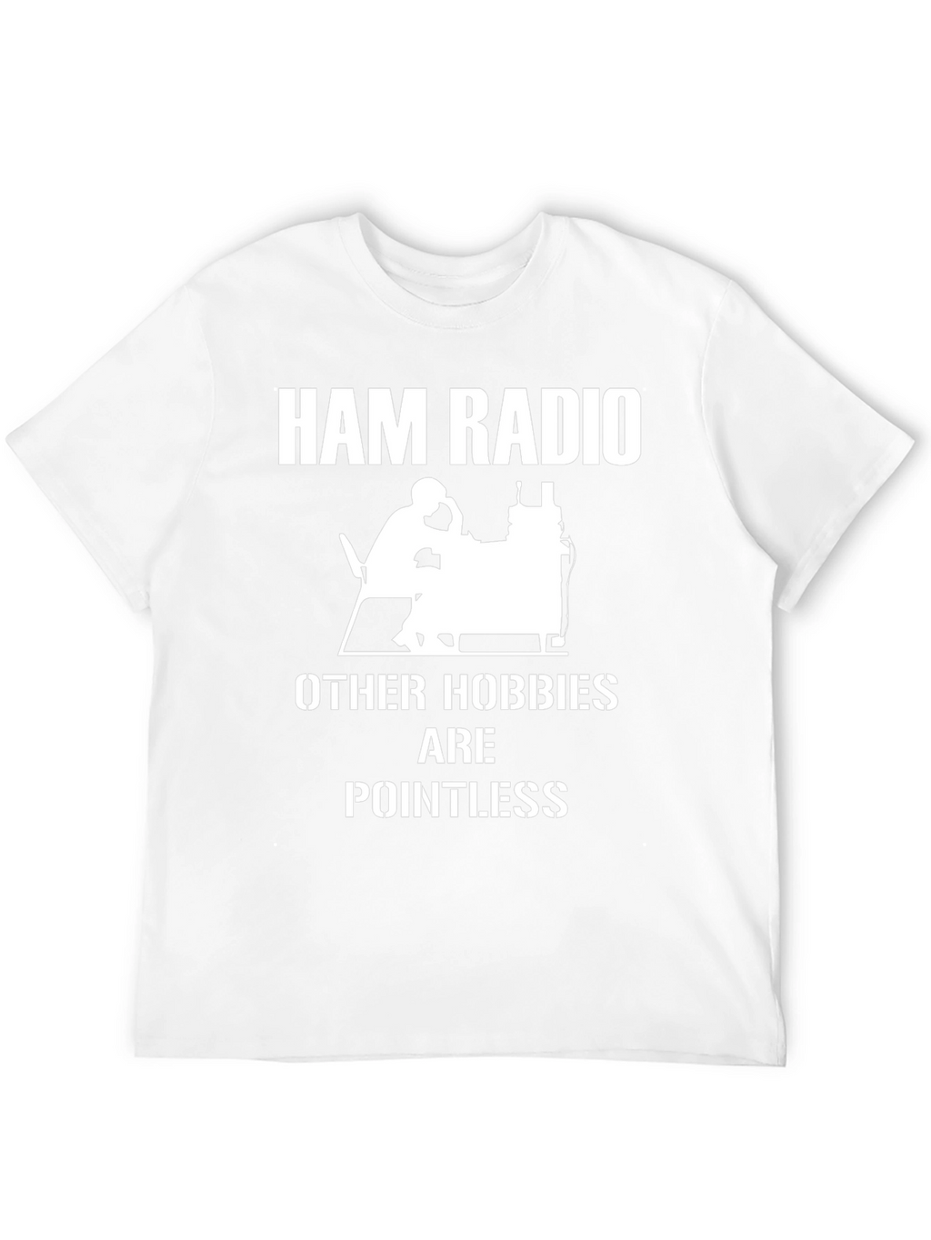 Ham Radio Pointless Hobbies T-Shirt