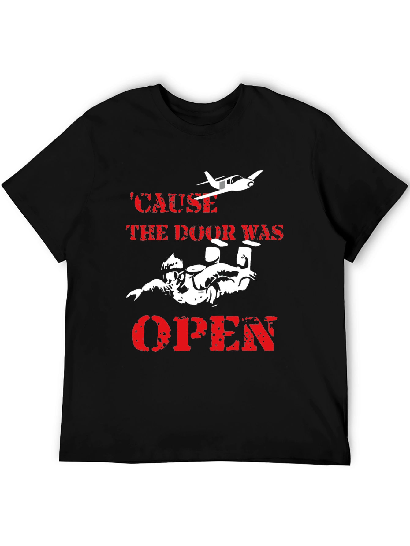 Skydiving T-Shirt - Cause the Door Was Open