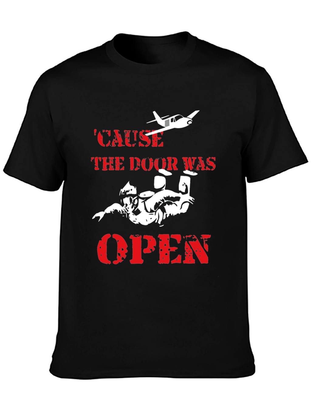 Skydiving T-Shirt - Cause the Door Was Open