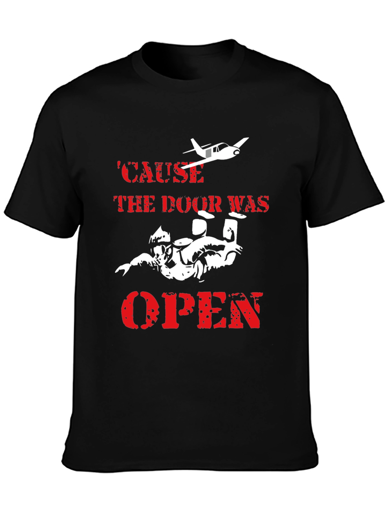 Skydiving T-Shirt - Cause the Door Was Open