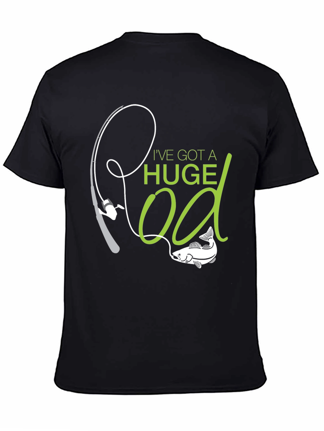 Humorous Fishing T-Shirt - Ive Got a Huge Rod