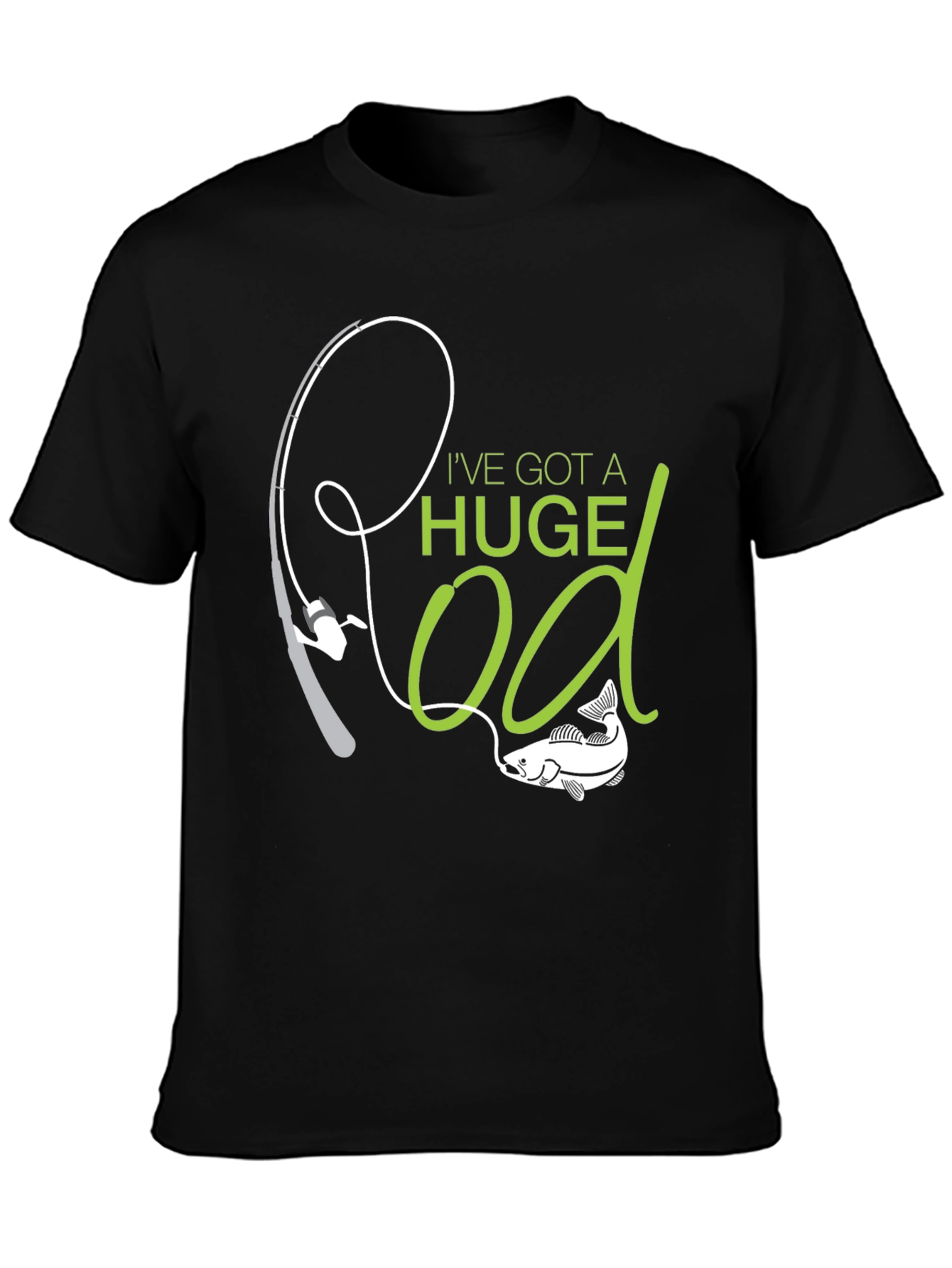 Humorous Fishing T-Shirt - Ive Got a Huge Rod