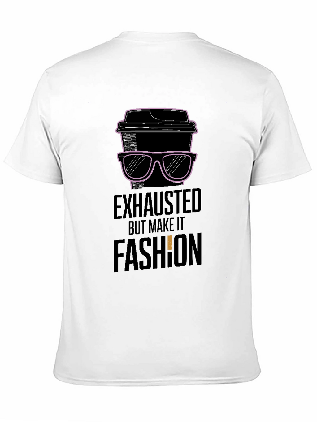 Exhausted But Make It Fashion T-Shirt