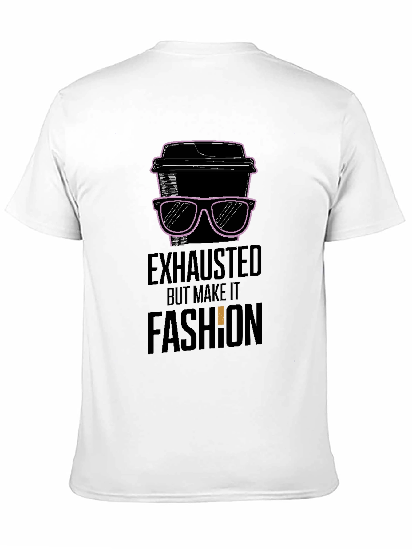 Exhausted But Make It Fashion T-Shirt