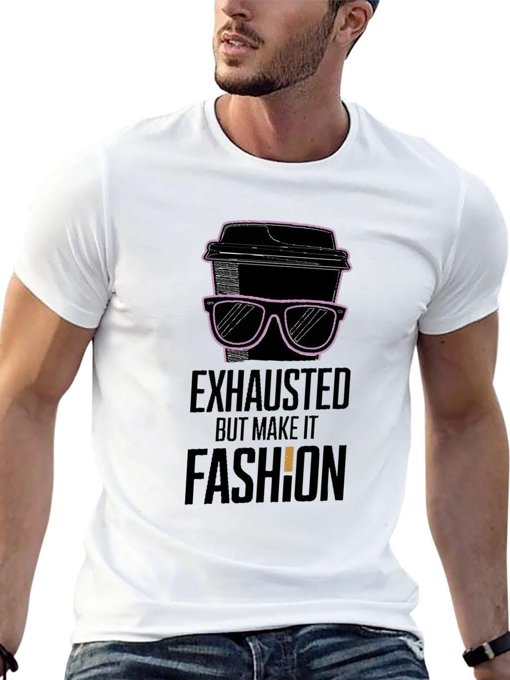 Exhausted But Make It Fashion T-Shirt