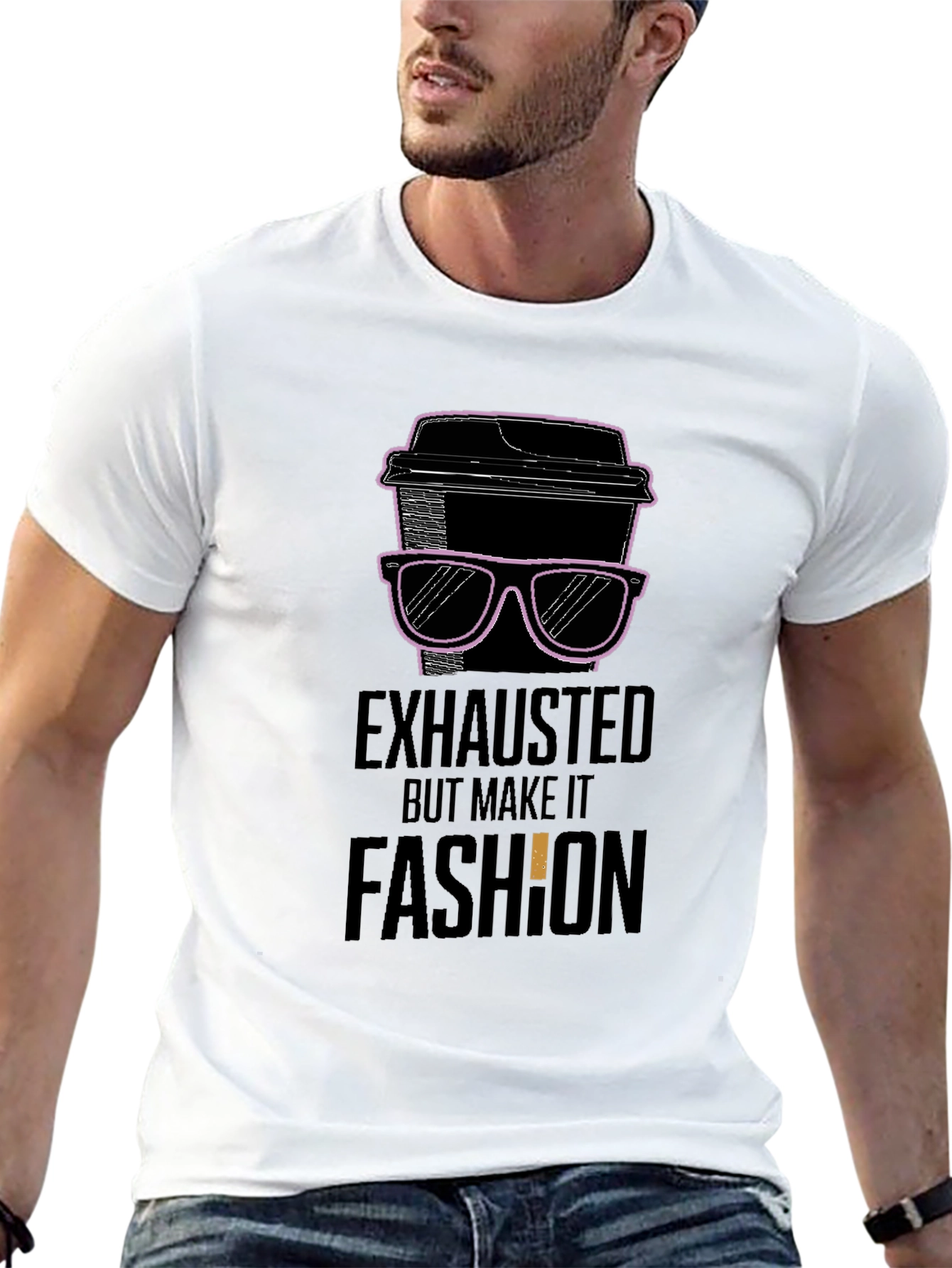 Exhausted But Make It Fashion T-Shirt