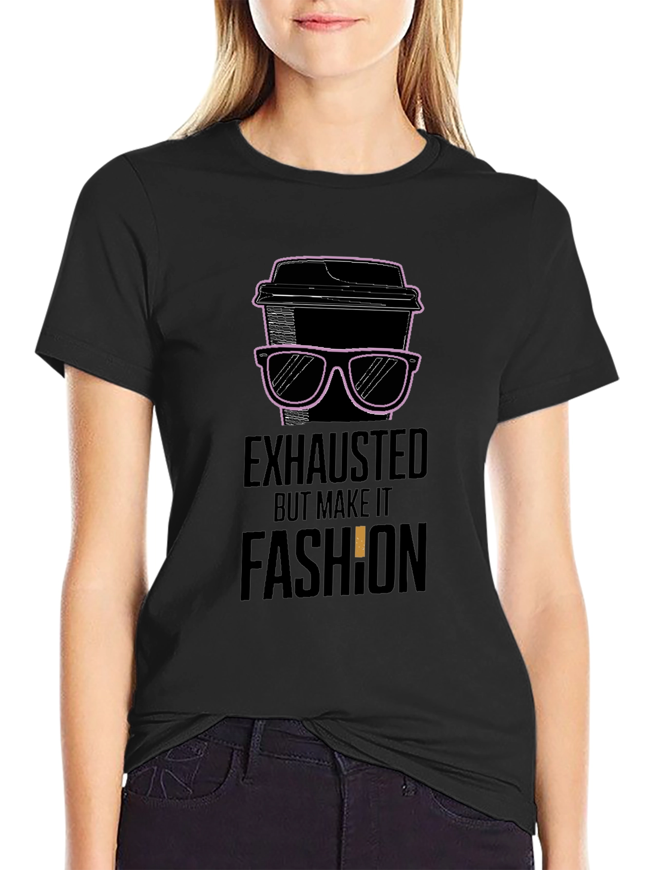Exhausted But Make It Fashion T-Shirt