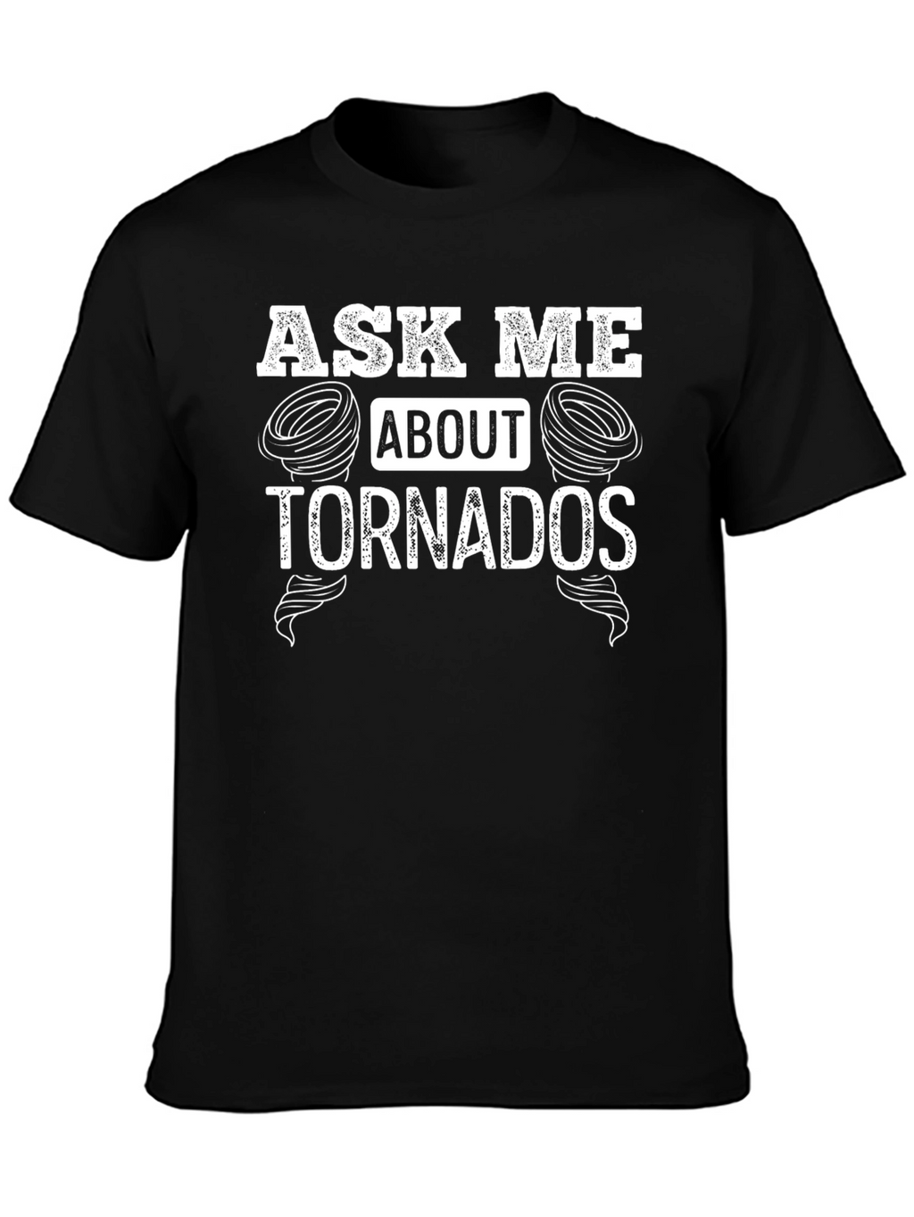 Ask Me About Tornadoes T-Shirt - Novelty Tee