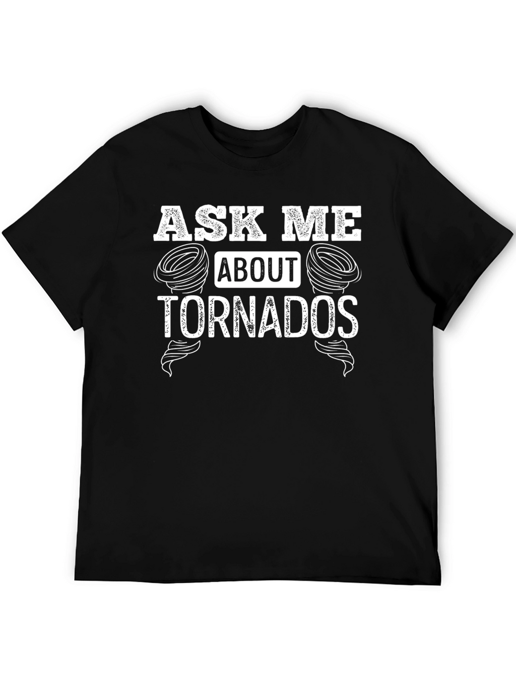 Ask Me About Tornadoes T-Shirt - Novelty Tee