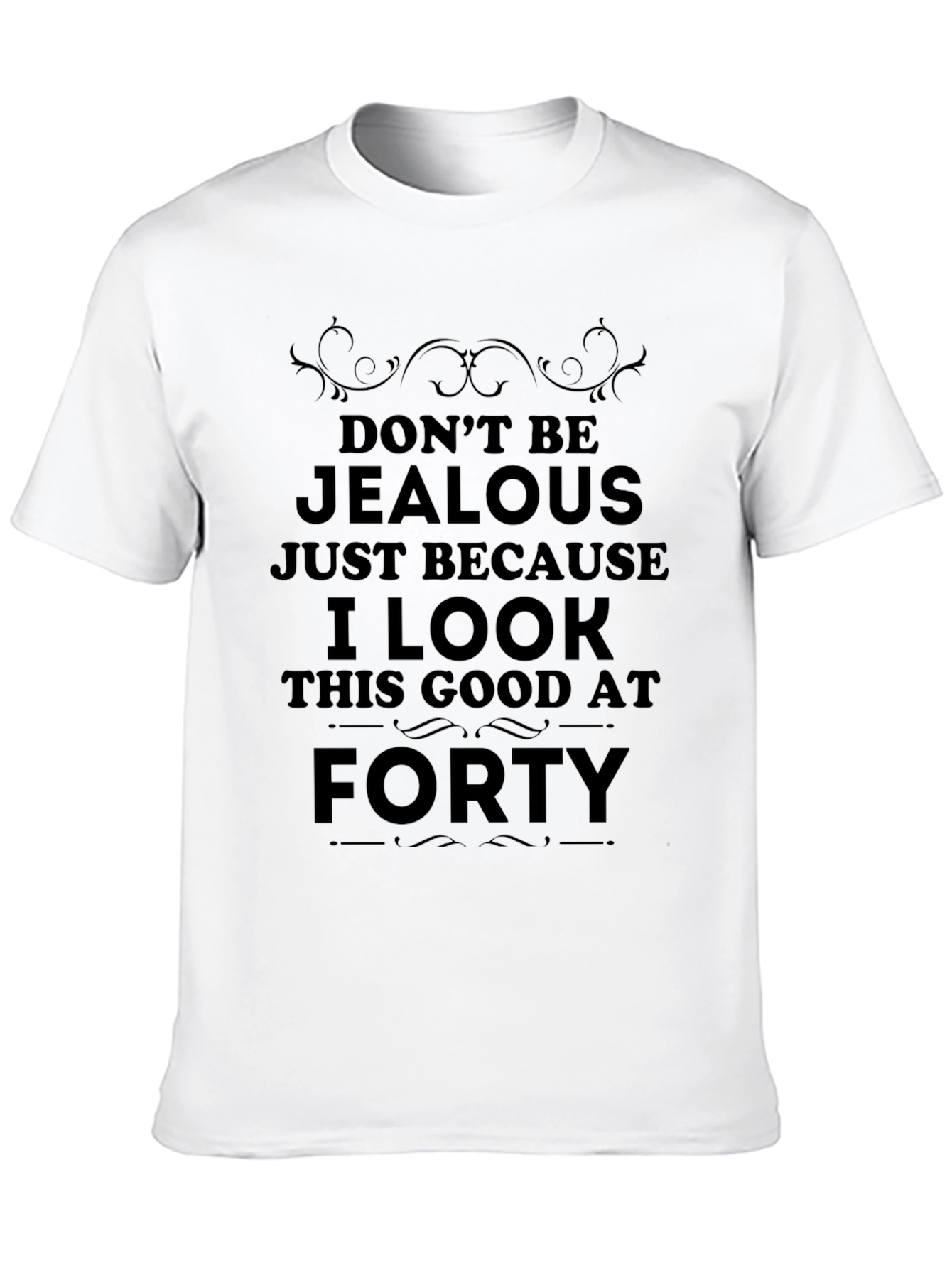 Funny 40th Birthday T-Shirt: Dont Be Jealous