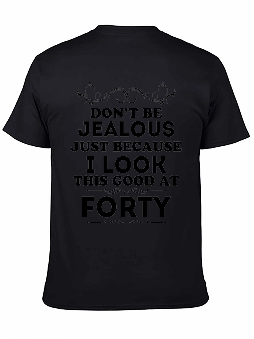 Funny 40th Birthday T-Shirt: Dont Be Jealous