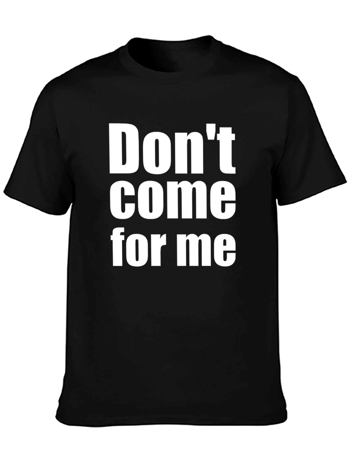 Dont Come For Me T-Shirt - Bold Statement Tee
