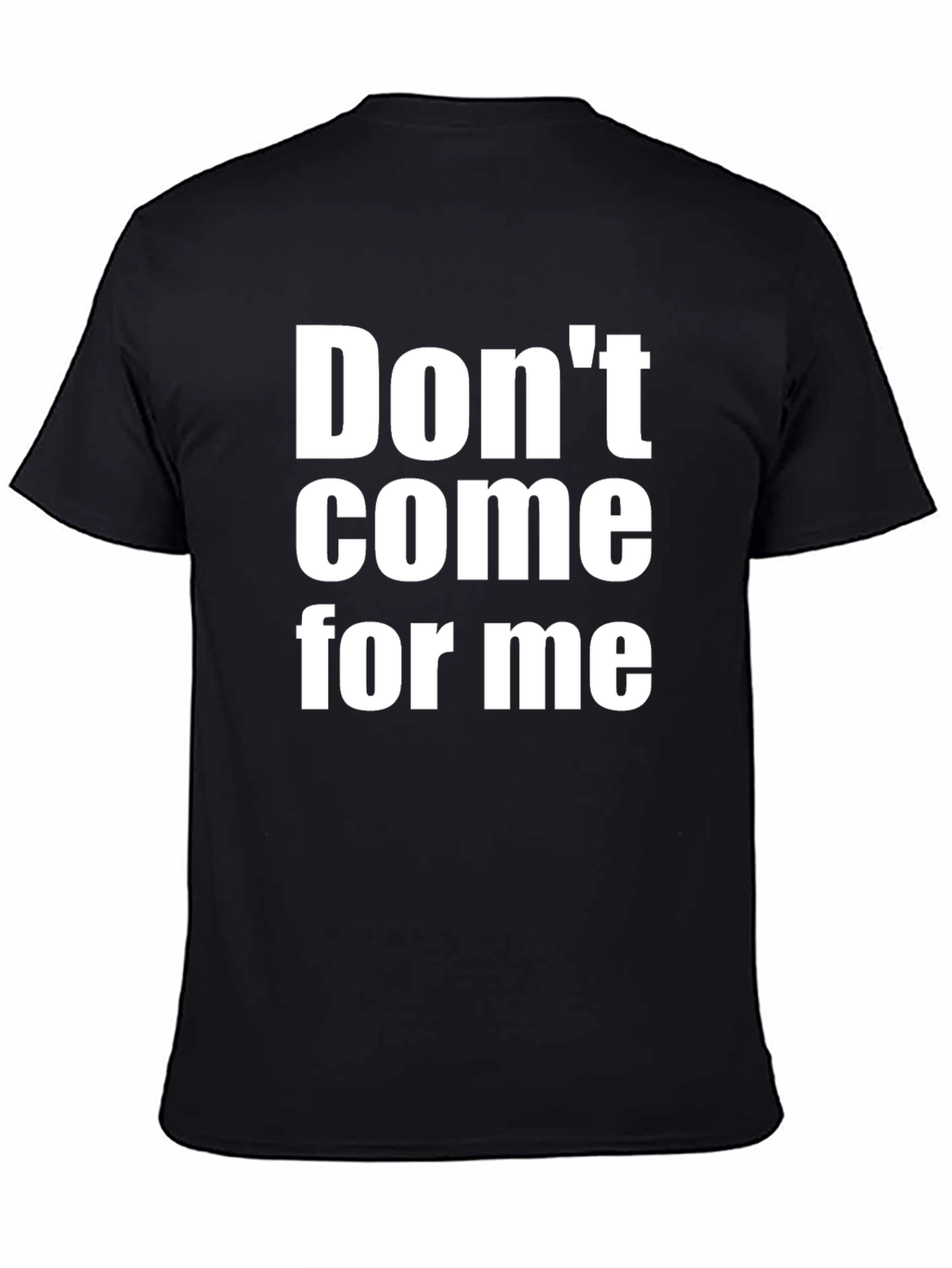 Dont Come For Me T-Shirt - Bold Statement Tee