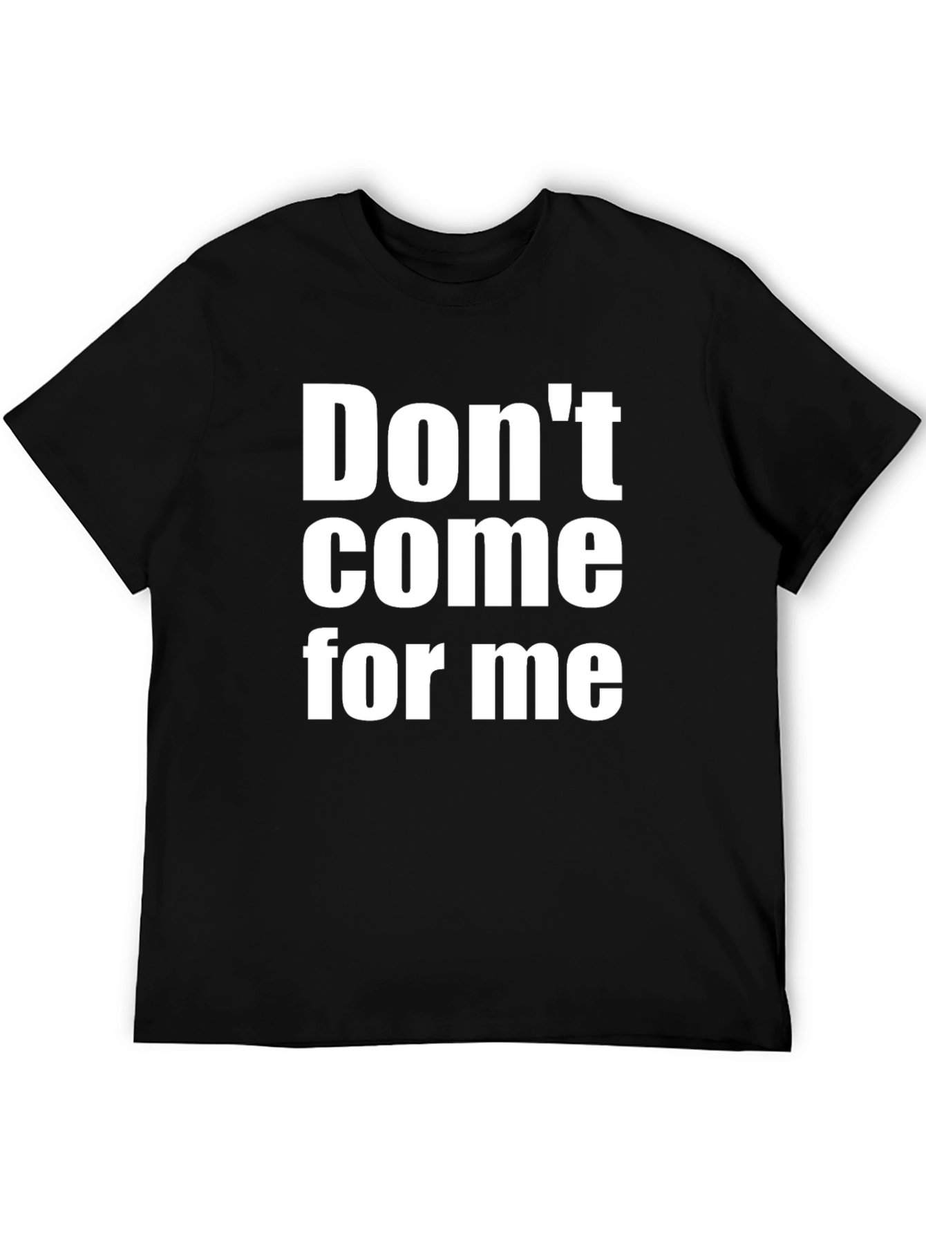 Dont Come For Me T-Shirt - Bold Statement Tee