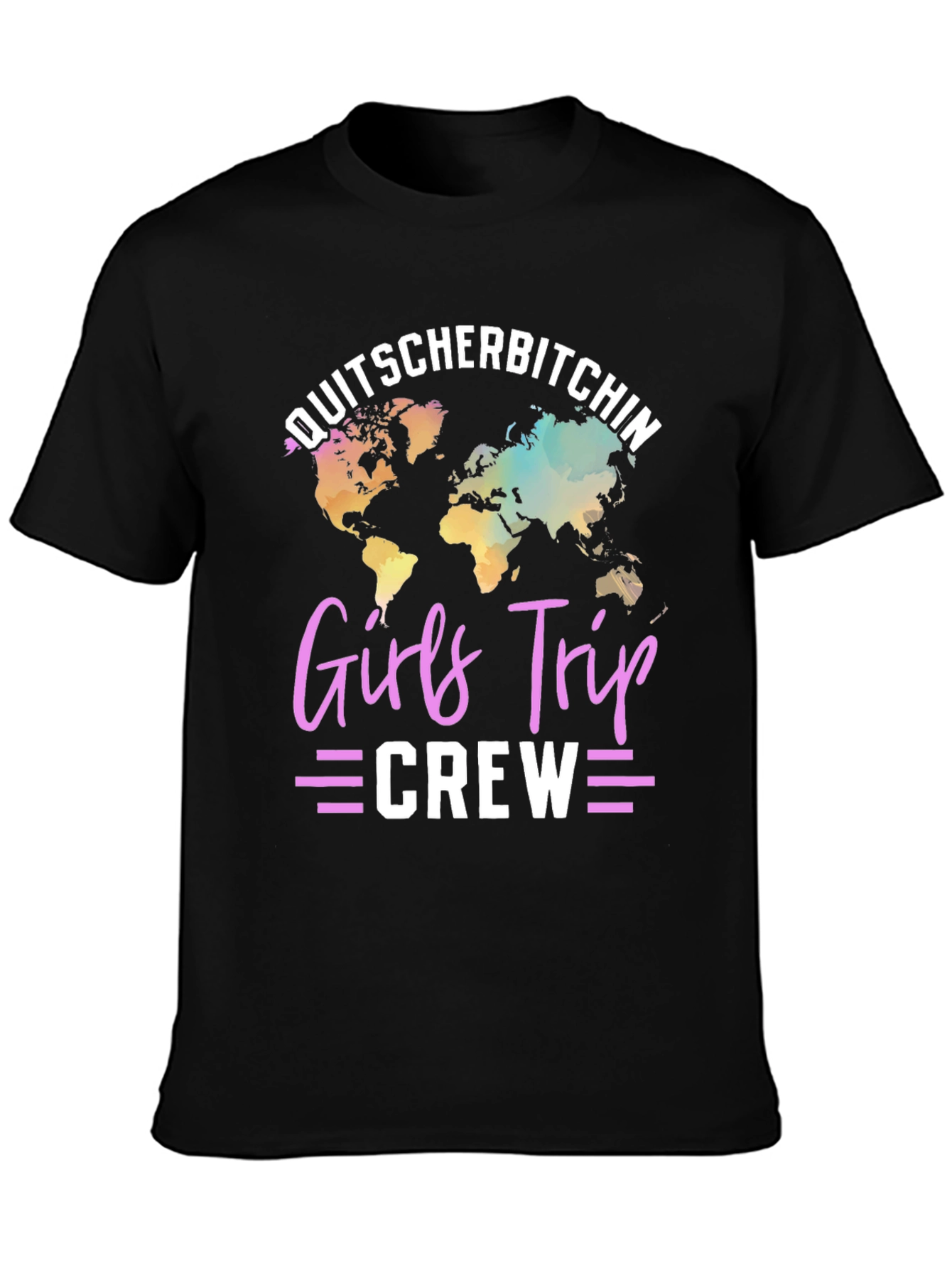 Girls Trip Crew T-Shirt: Quitscherbitchin World Map