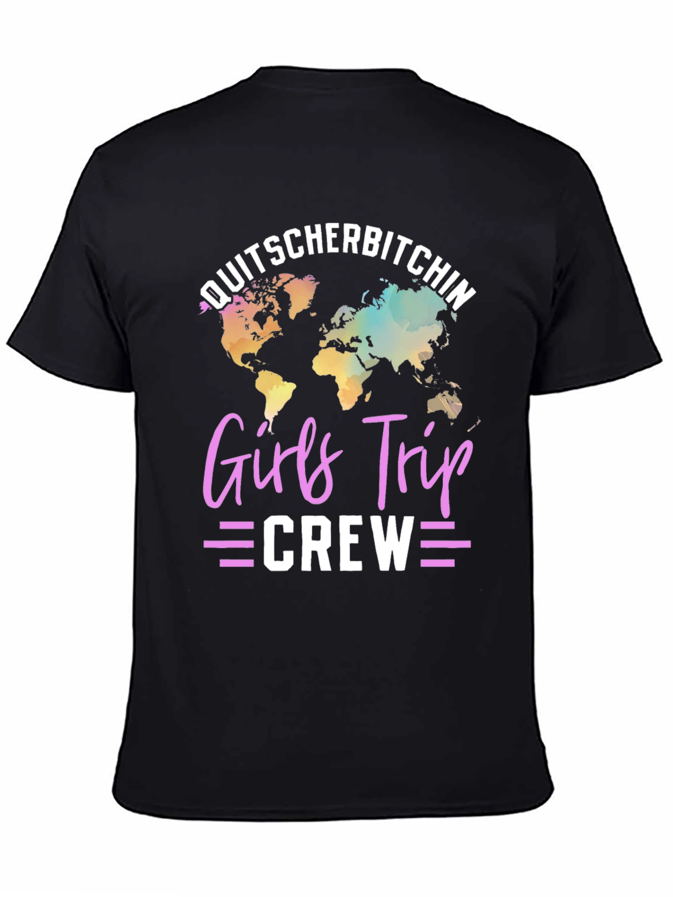 Girls Trip Crew T-Shirt: Quitscherbitchin World Map