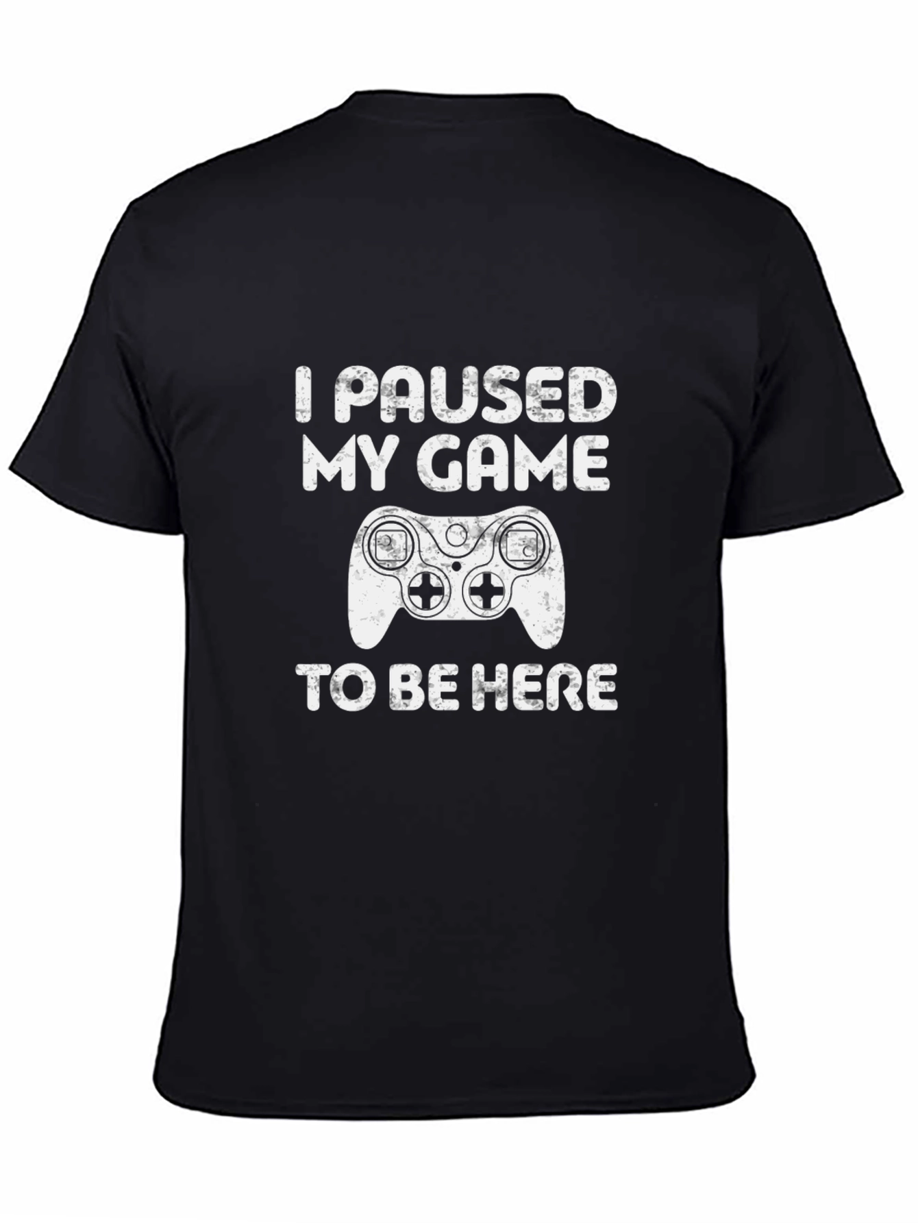 I Paused My Game To Be Here T-Shirt