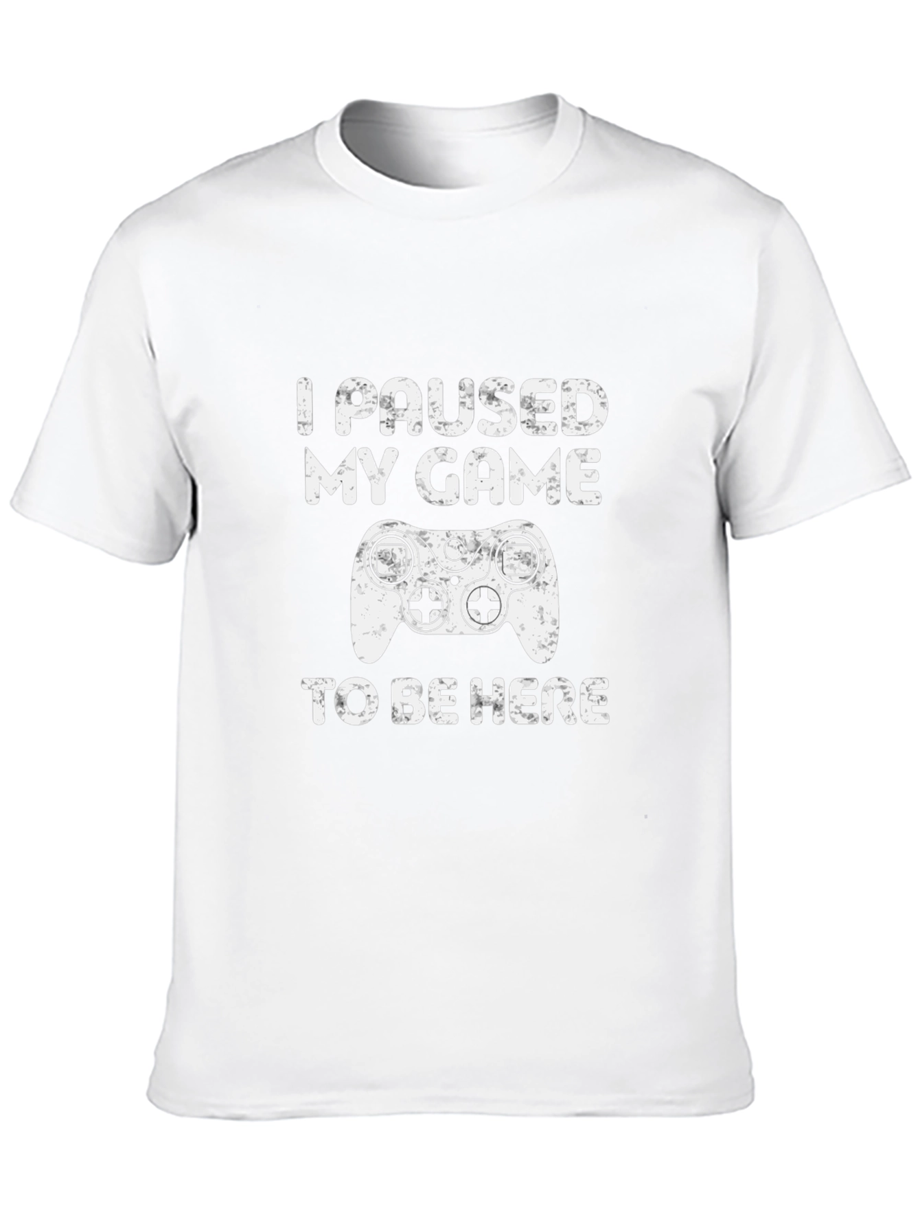 I Paused My Game To Be Here T-Shirt
