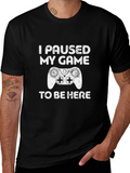 I Paused My Game To Be Here T-Shirt