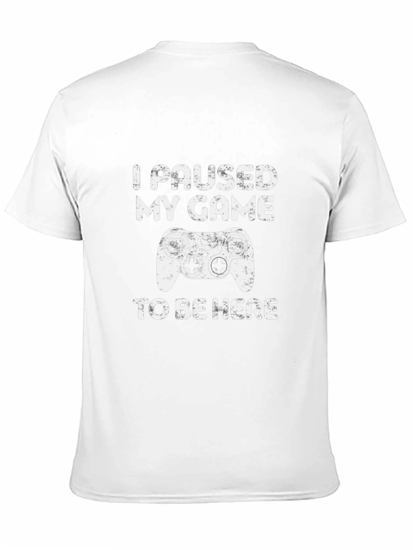 I Paused My Game To Be Here T-Shirt