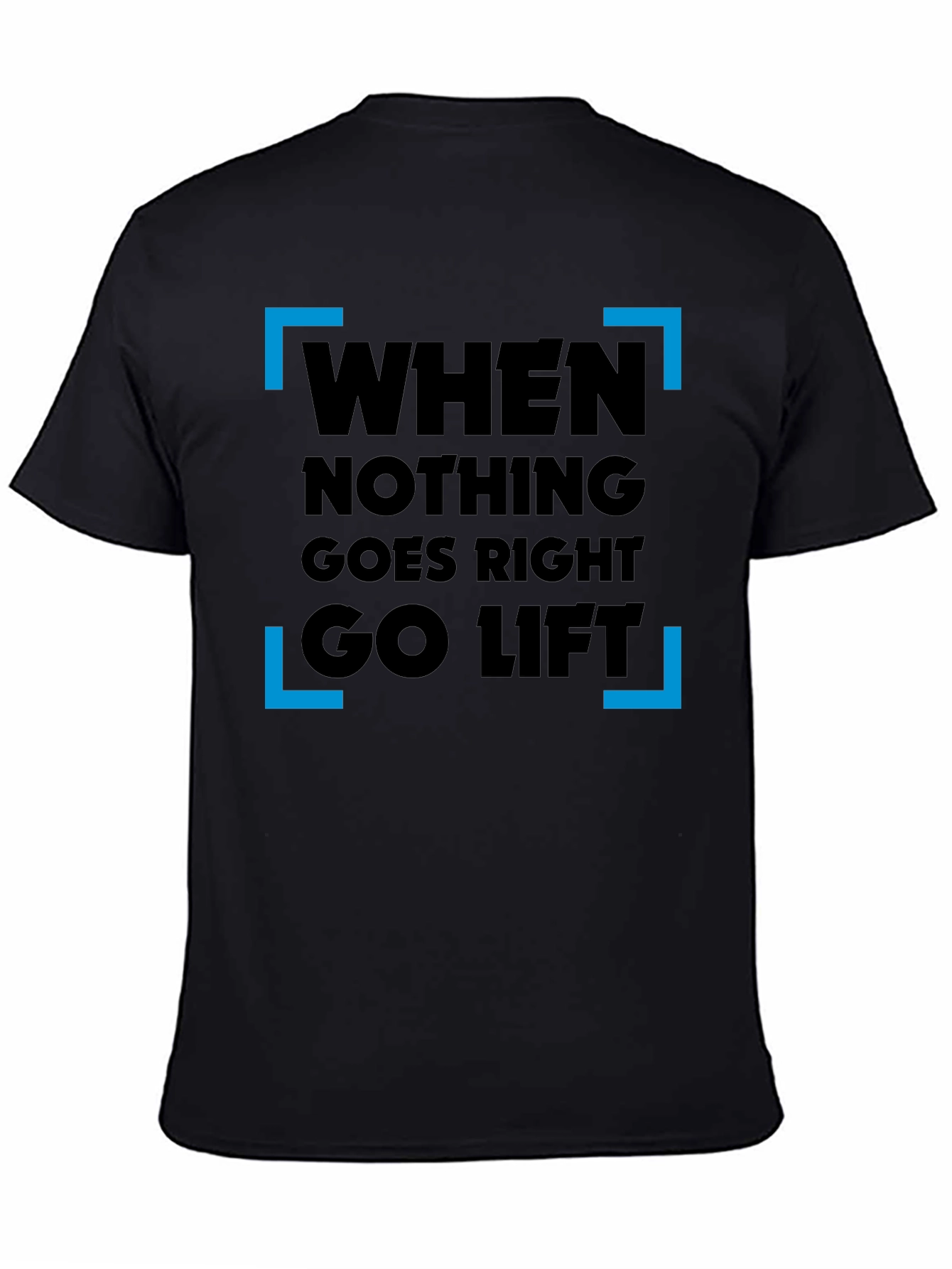 When Nothing Goes Right Go Lift T-Shirt