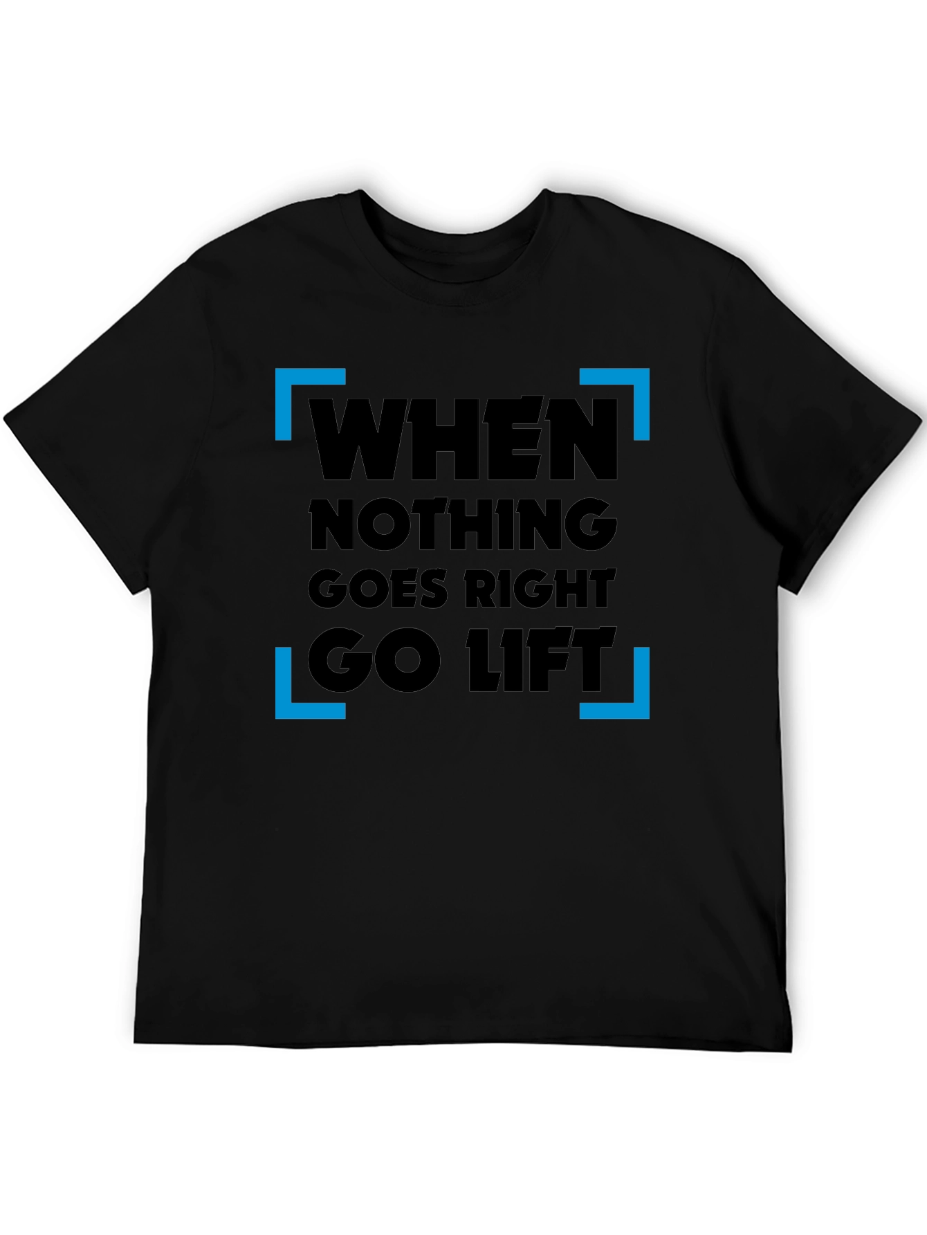 When Nothing Goes Right Go Lift T-Shirt