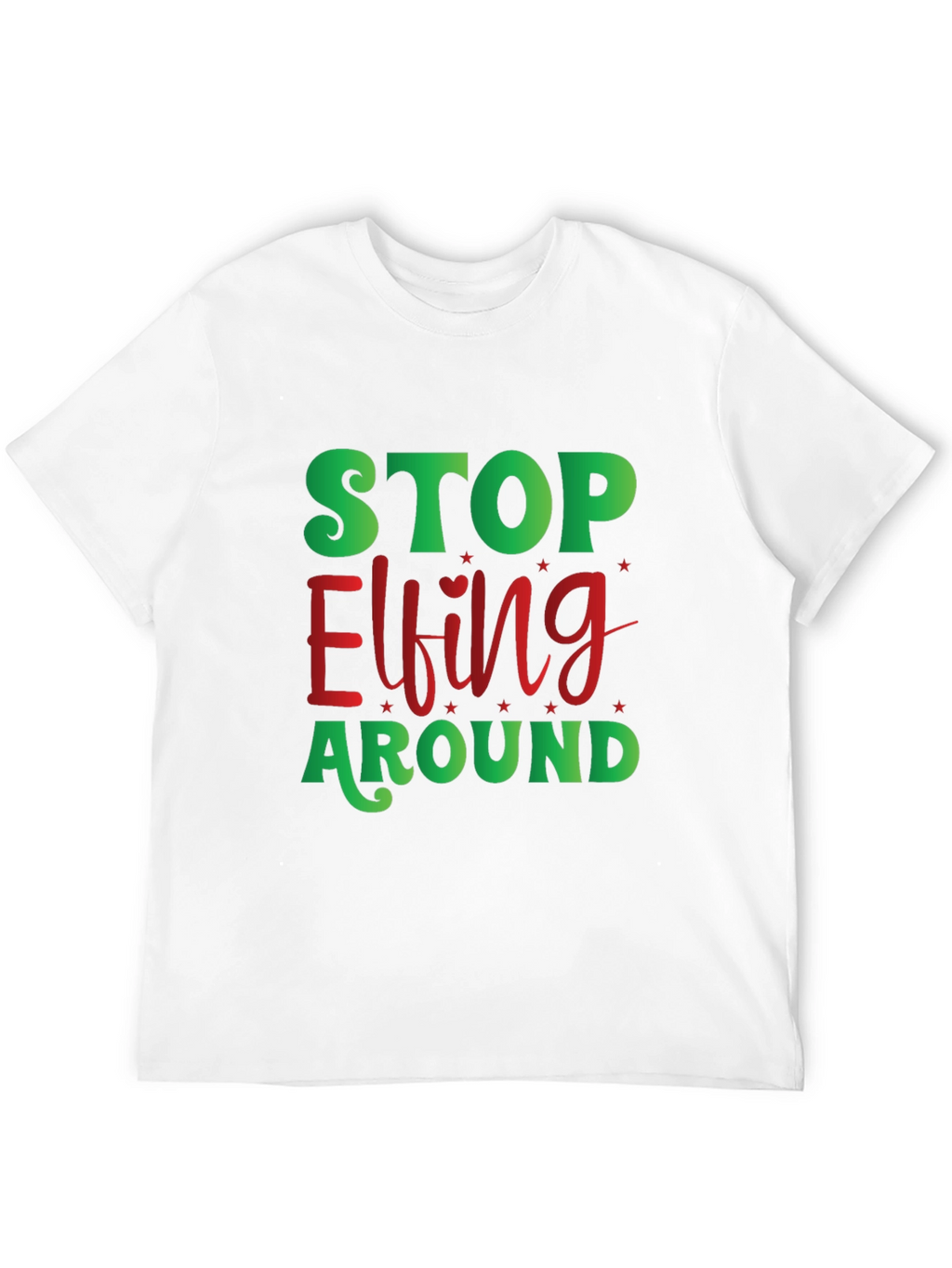 Stop Elfing Around Christmas T-Shirt