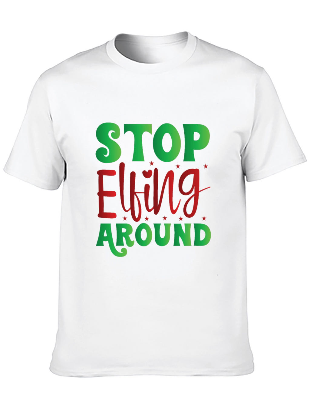 Stop Elfing Around Christmas T-Shirt