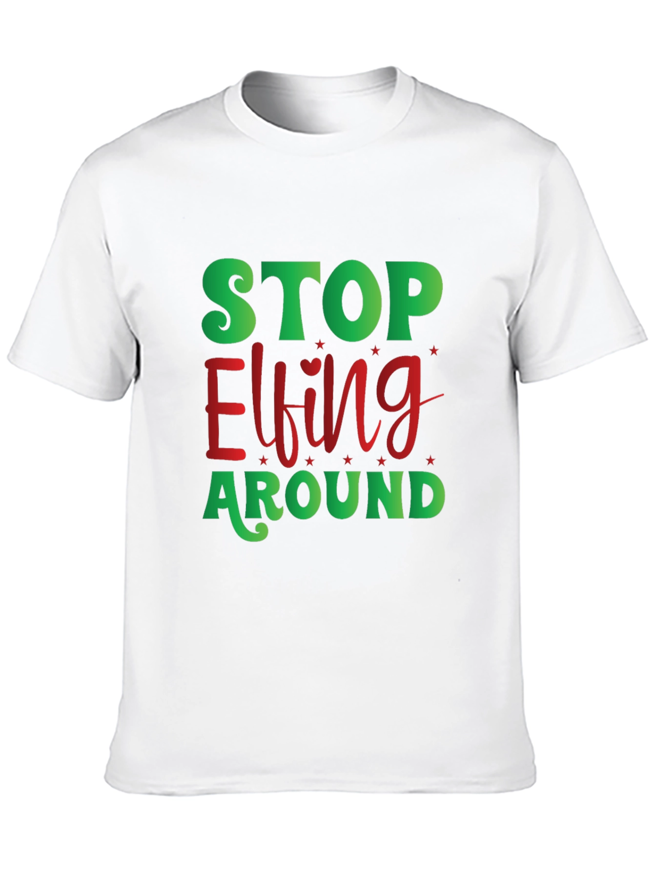 Stop Elfing Around Christmas T-Shirt