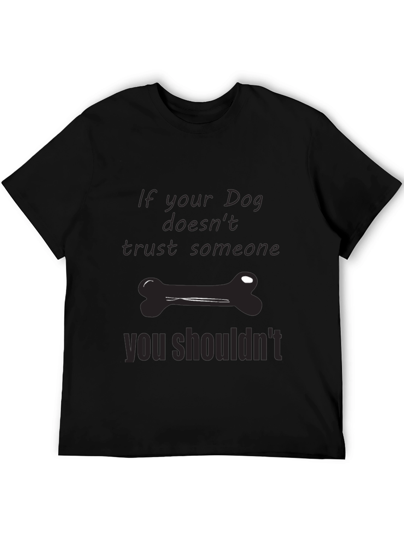 Dog Trust T-Shirt: If Your Dog Doesnt Trust...