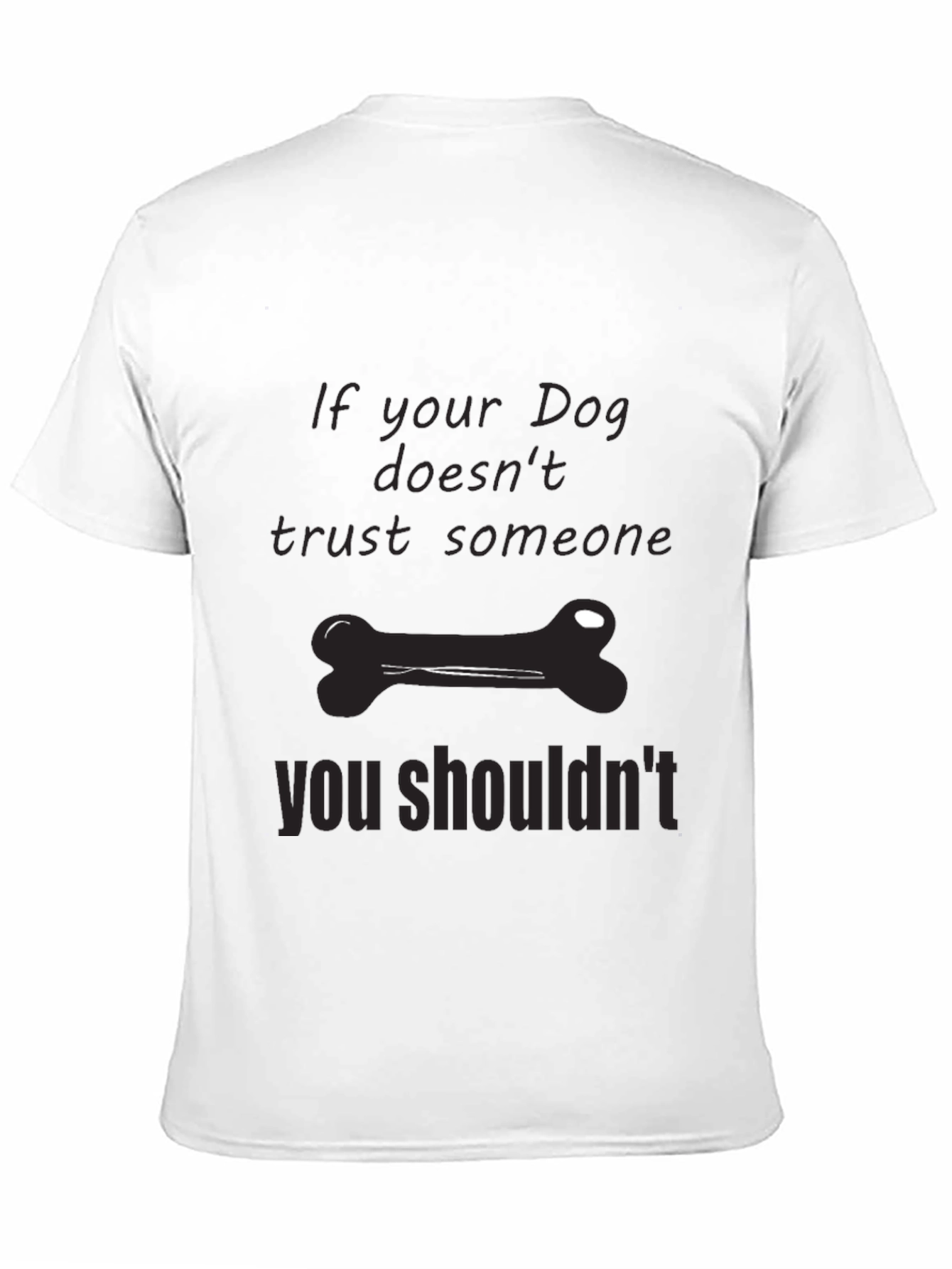 Dog Trust T-Shirt: If Your Dog Doesnt Trust...