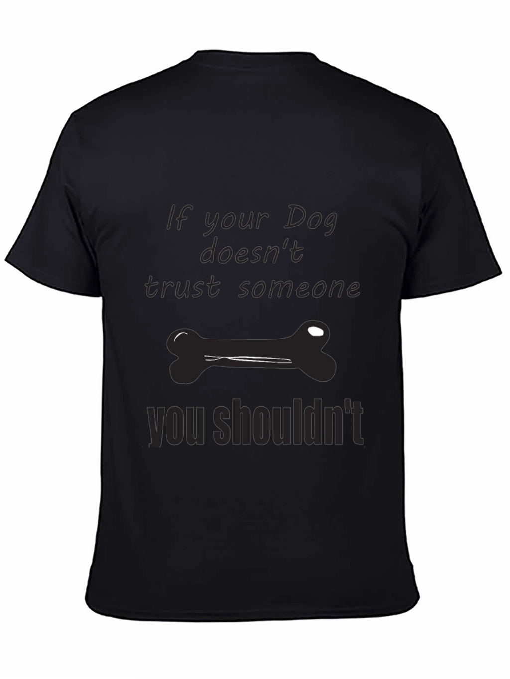 Dog Trust T-Shirt: If Your Dog Doesnt Trust...