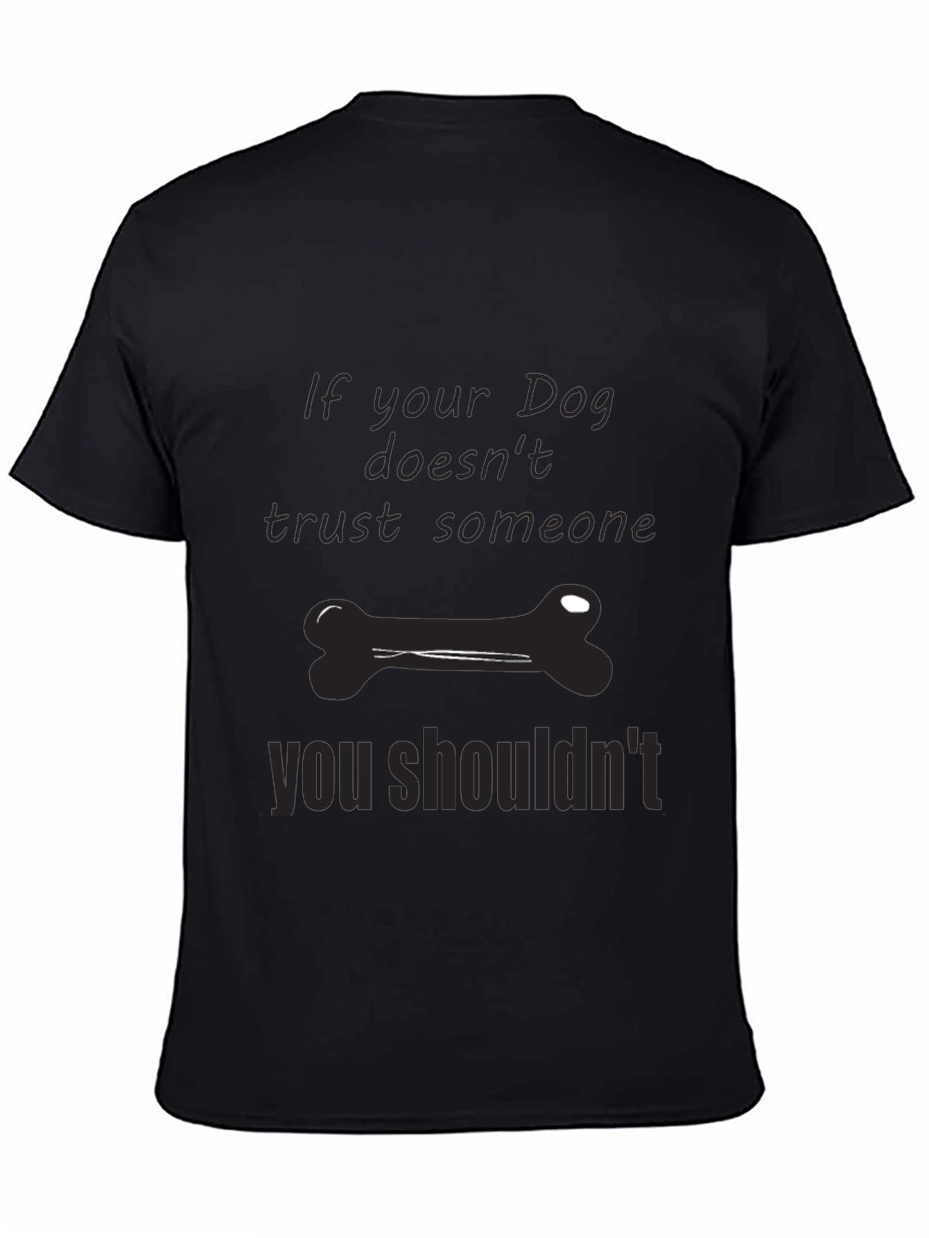 Dog Trust T-Shirt: If Your Dog Doesnt Trust...
