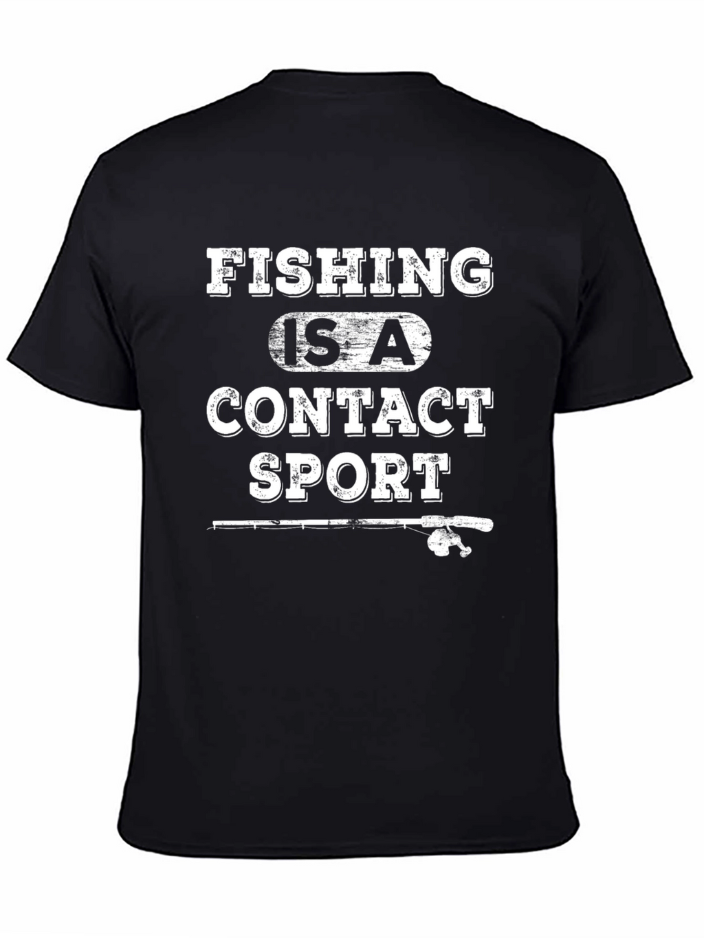 Fishing Is A Contact Sport T-Shirt