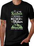 Science Because Mother Nature T-Shirt Funny Geek Tee