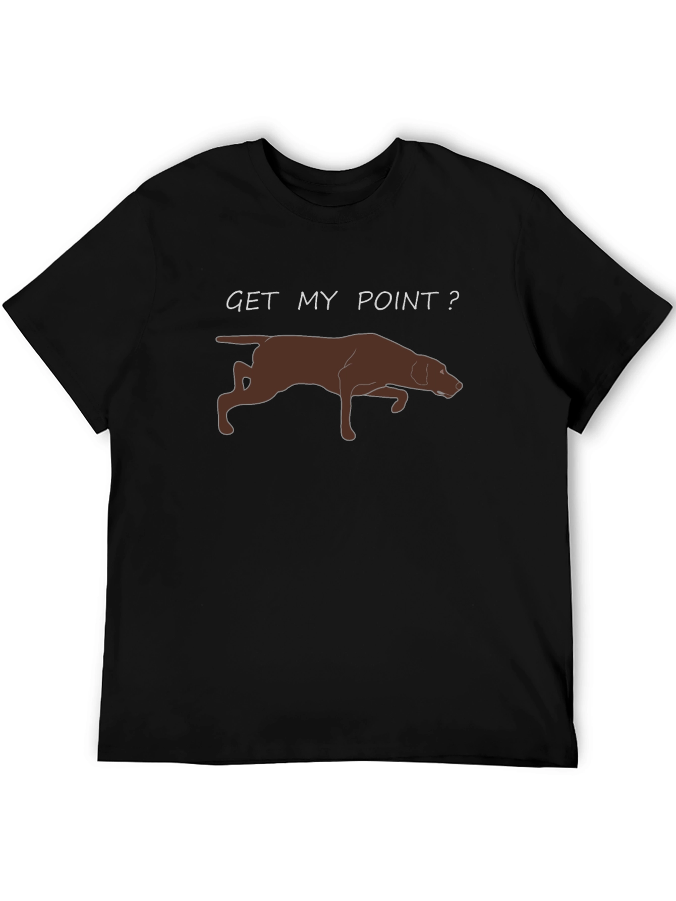 Get My Point? Dog Pointer T-Shirt