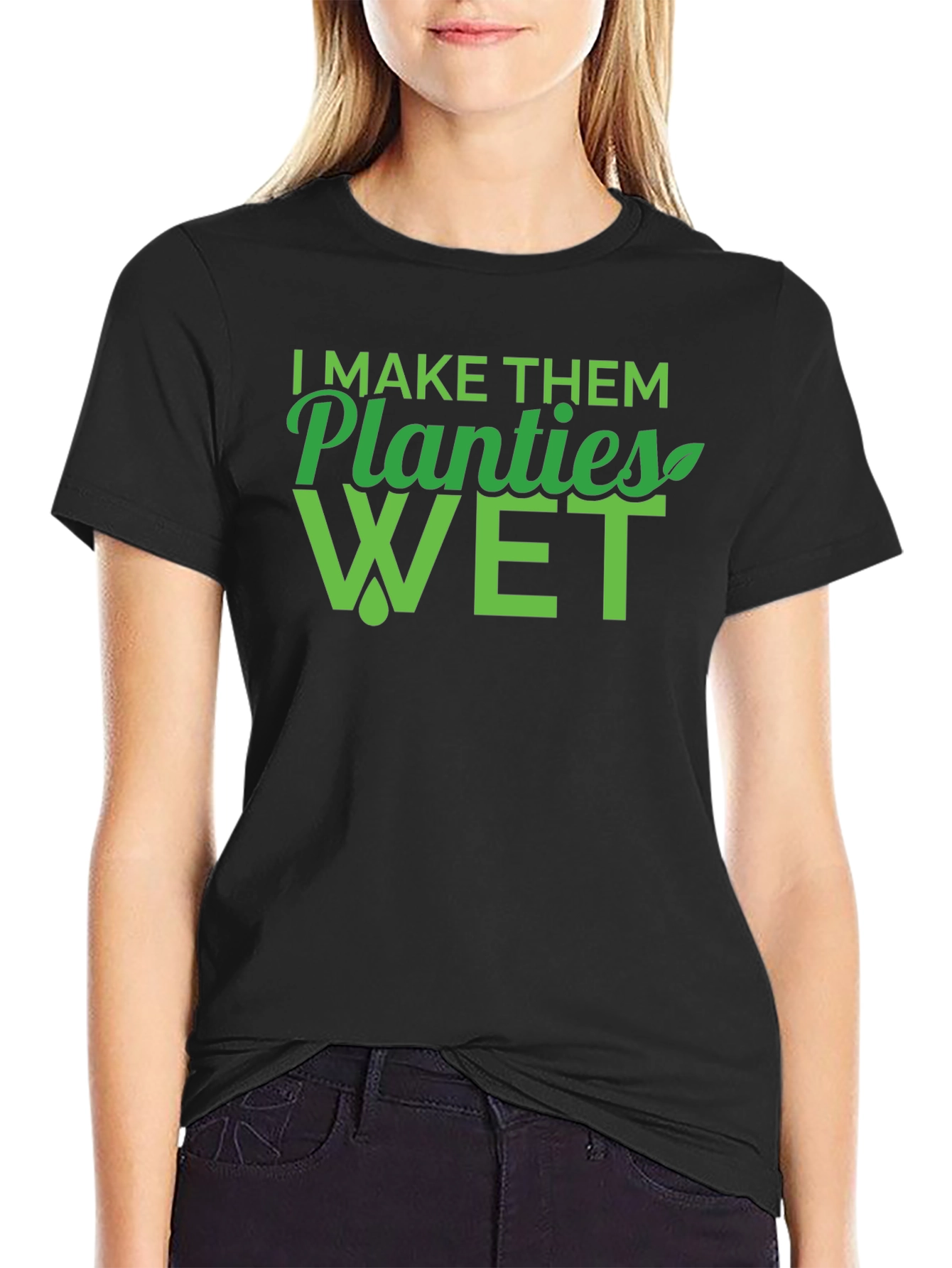 I Make Them Planties Wet Mens T-Shirt