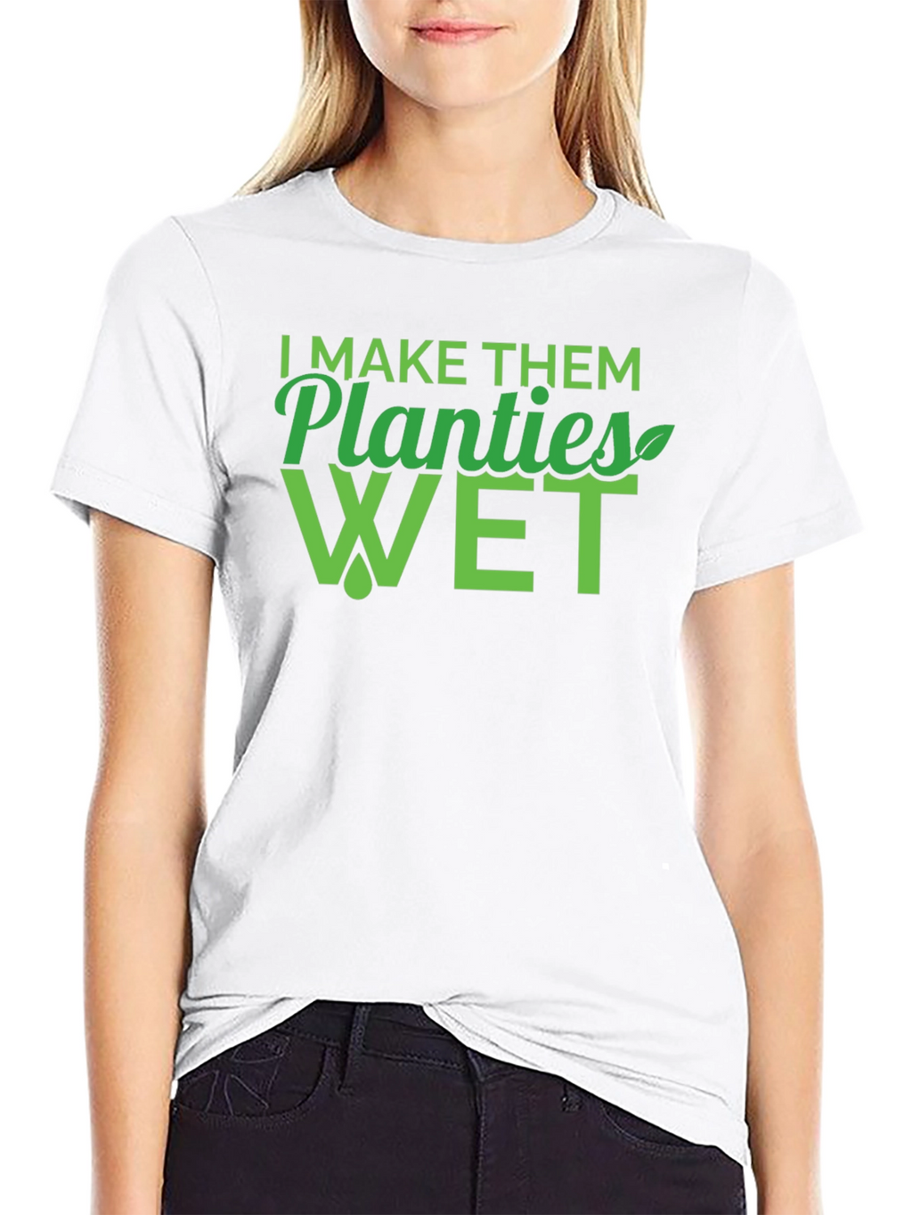 I Make Them Planties Wet Mens T-Shirt