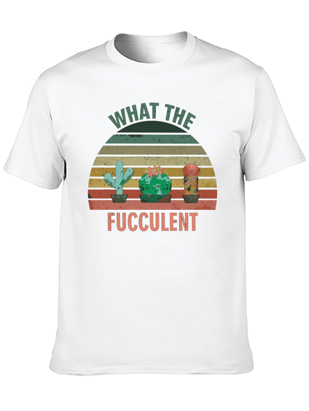 What the Fucculent Cactus T-Shirt