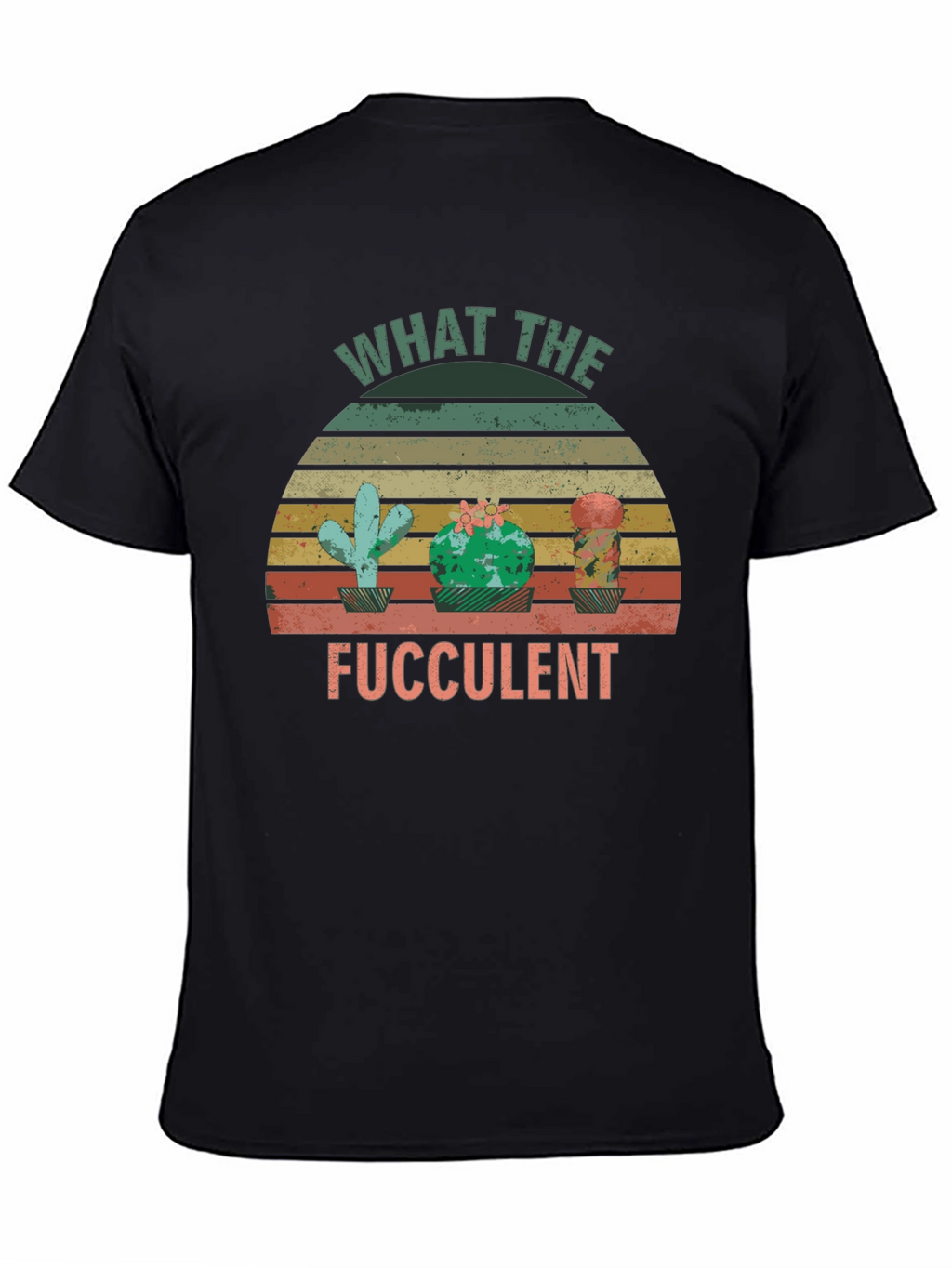 What the Fucculent Cactus T-Shirt