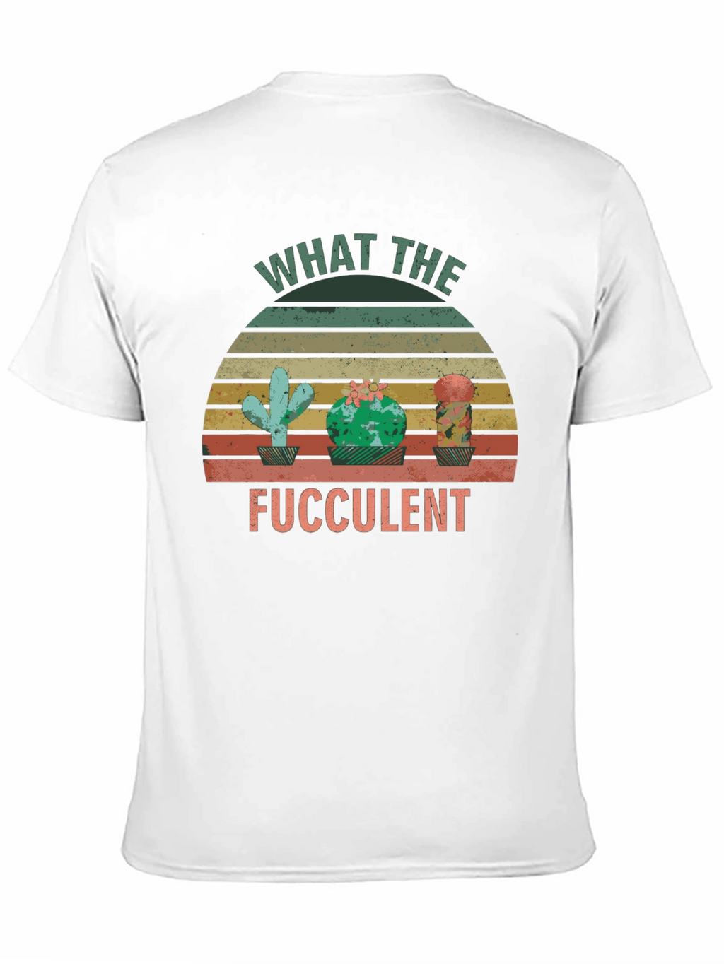 What the Fucculent Cactus T-Shirt