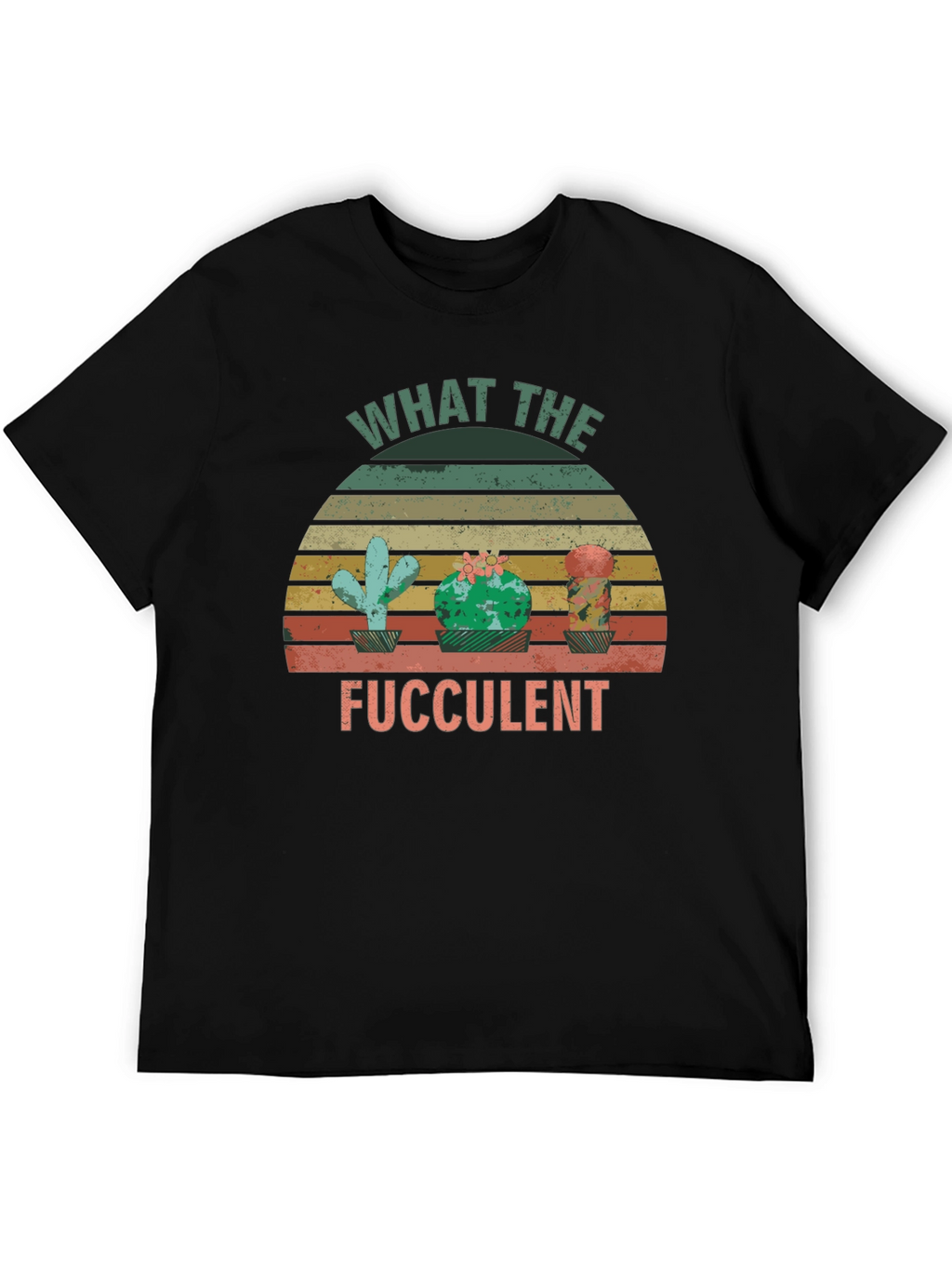What the Fucculent Cactus T-Shirt