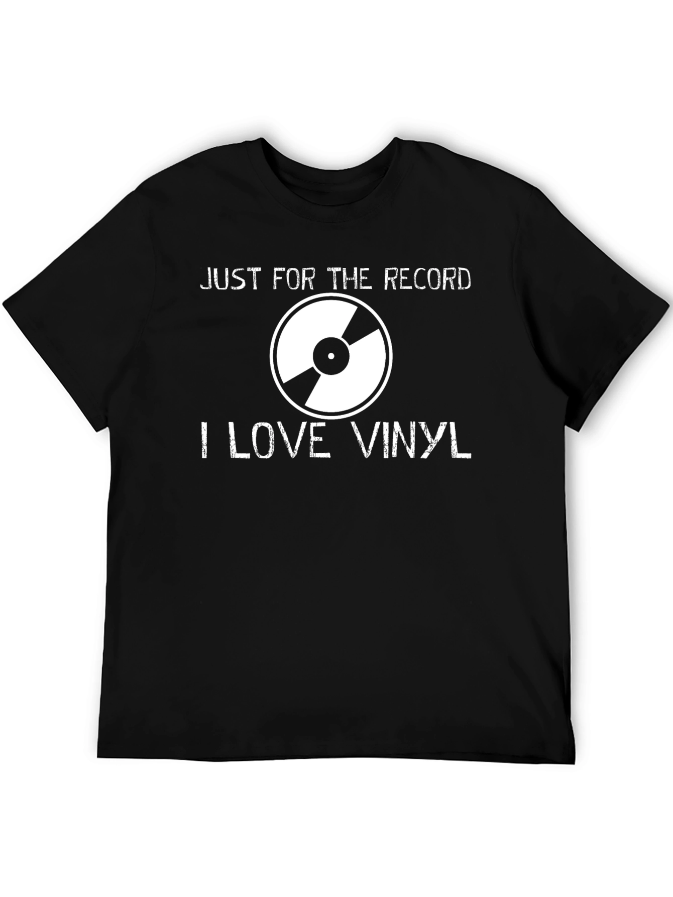 Just For the Record I Love Vinyl T-Shirt