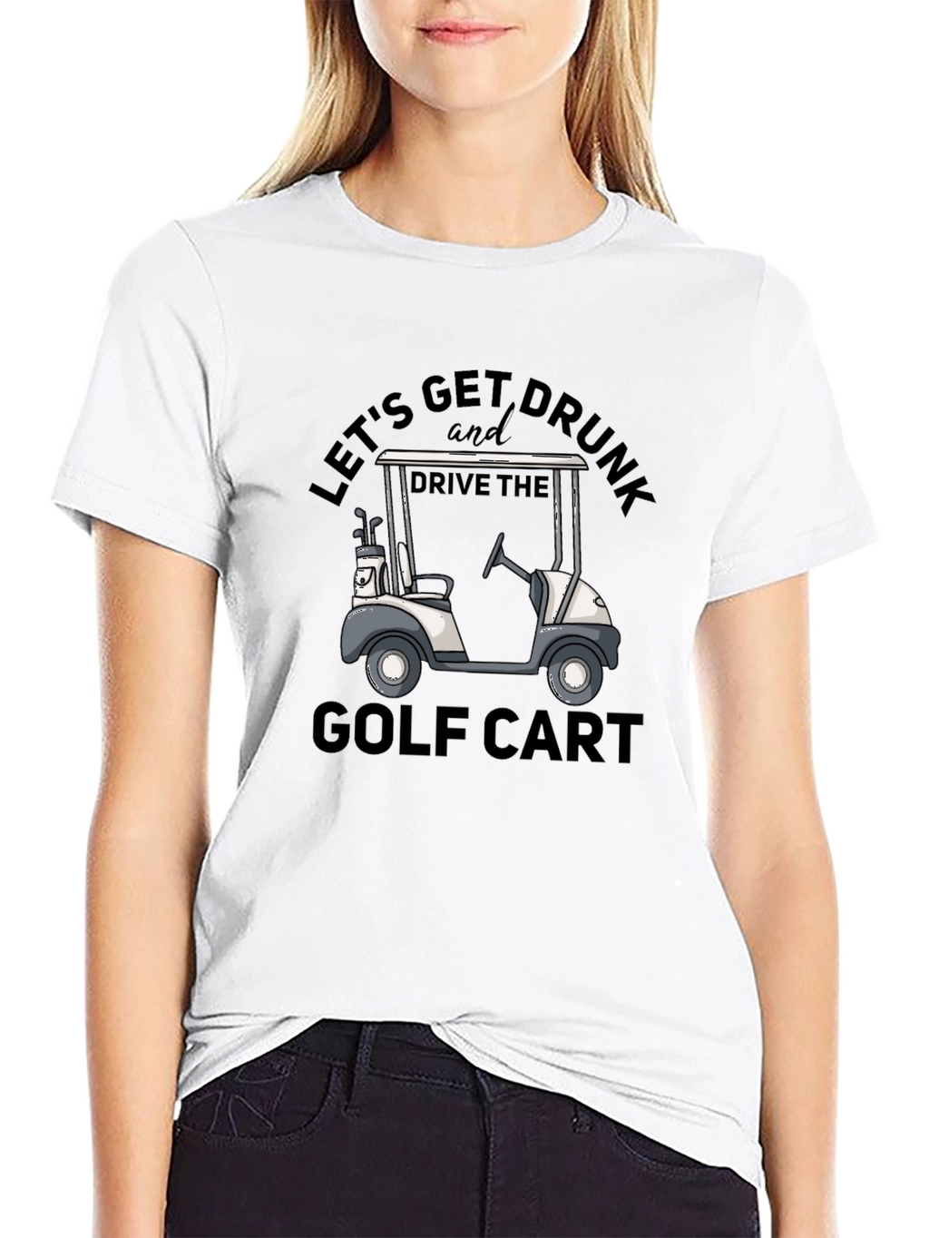 Lets Get Drunk and Drive the Golf Cart T-Shirt