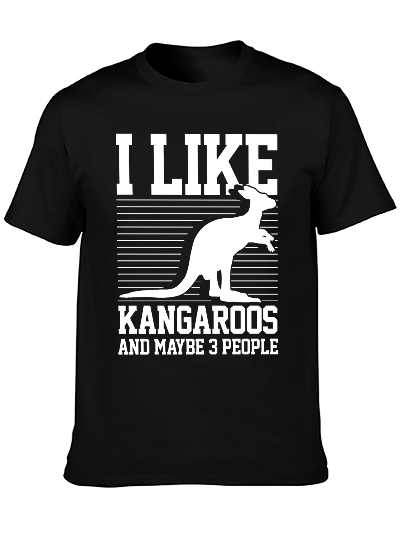 I Like Kangaroos and Maybe 3 People T-Shirt