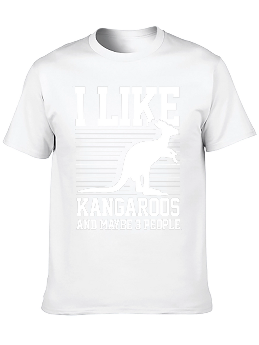 I Like Kangaroos and Maybe 3 People T-Shirt